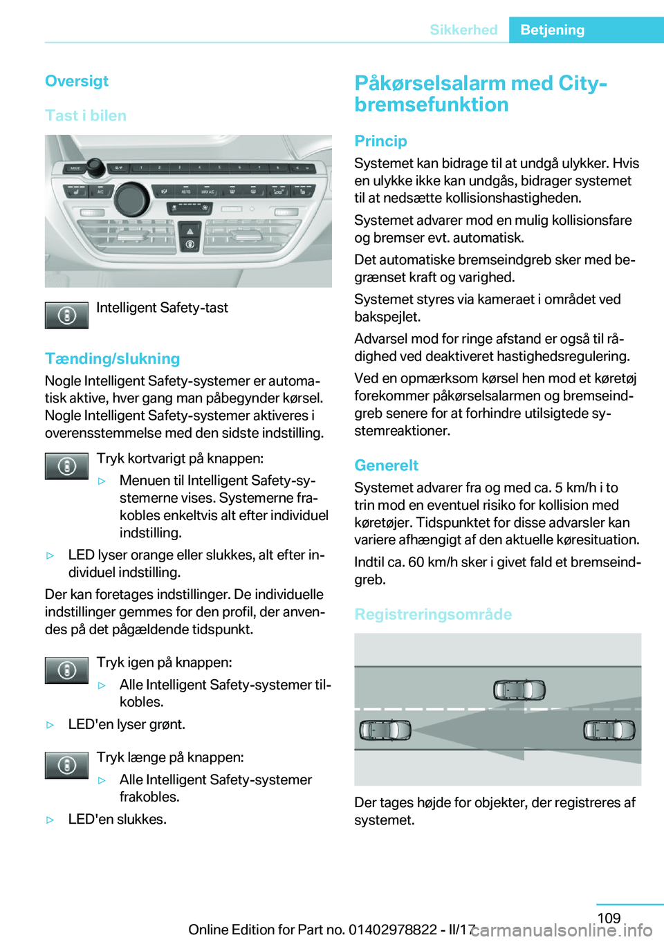 BMW I3 2017  InstruktionsbØger (in Danish) �O�v�e�r�s�i�g�t
�T�a�s�t��i��b�i�l�e�n
�I�n�t�e�l�l�i�g�e�n�t� �S�a�f�e�t�y�-�t�a�s�t
�T�æ�n�d�i�n�g�/�s�l�u�k�n�i�n�g
�N�o�g�l�e� �I�n�t�e�l�l�i�g�e�n�t� �S�a�f�e�t�y�-�s�y�s�t�e�m�e�r� �e�r� �a�