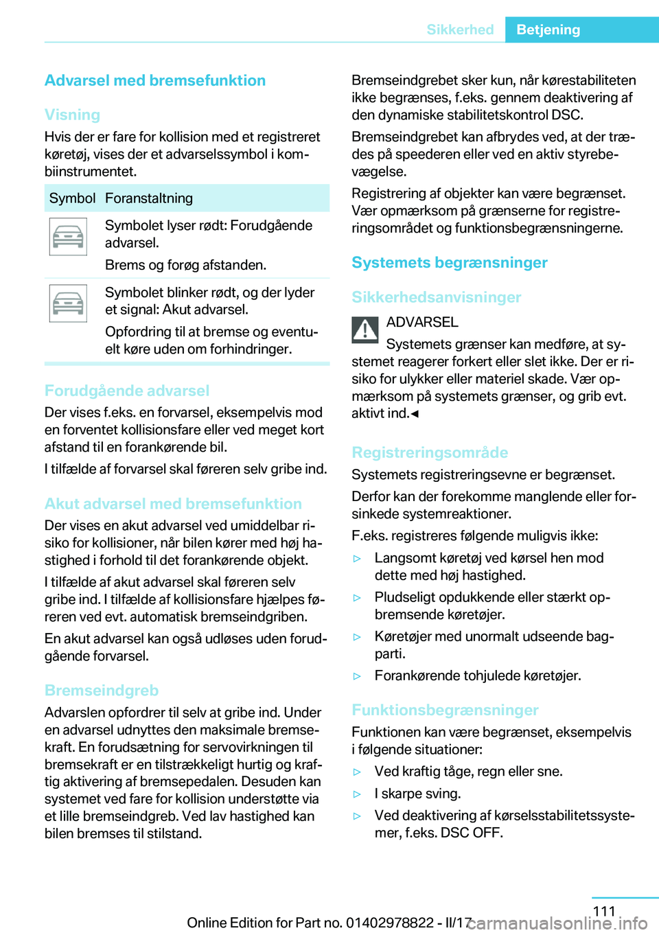 BMW I3 2017  InstruktionsbØger (in Danish) �A�d�v�a�r�s�e�l��m�e�d��b�r�e�m�s�e�f�u�n�k�t�i�o�n
�V�i�s�n�i�n�g
�H�v�i�s� �d�e�r� �e�r� �f�a�r�e� �f�o�r� �k�o�l�l�i�s�i�o�n� �m�e�d� �e�t� �r�e�g�i�s�t�r�e�r�e�t �k�