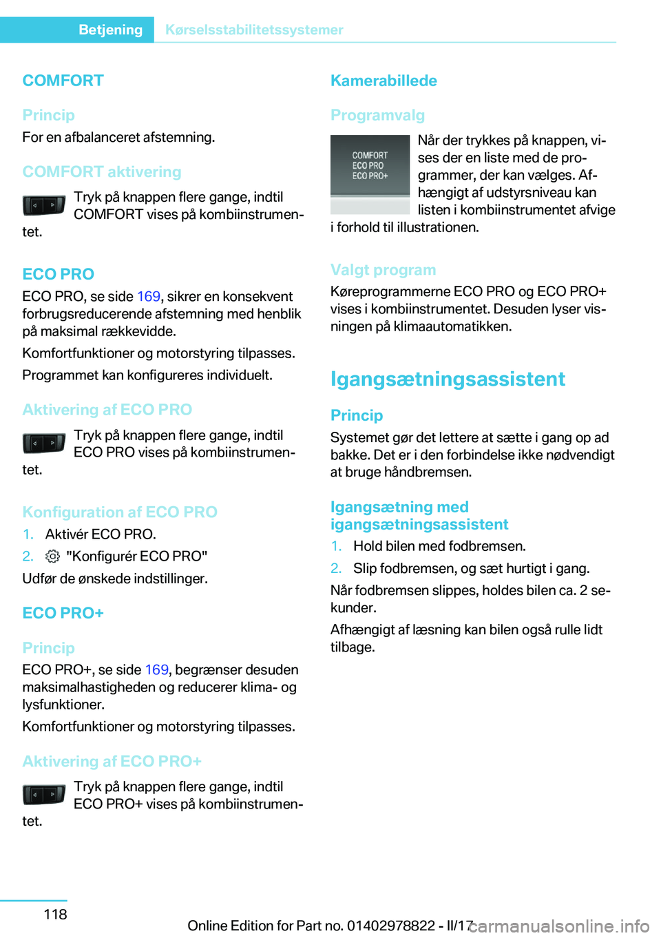 BMW I3 2017  InstruktionsbØger (in Danish) �C�O�M�F�O�R�T
�P�r�i�n�c�i�p �F�o�r� �e�n� �a�f�b�a�l�a�n�c�e�r�e�t� �a�f�s�t�e�m�n�i�n�g�.
�C�O�M�F�O�R�T��a�k�t�i�v�e�r�i�n�g �T�r�y�k� �p�å� �k�n�a�p�p�e�n� �f�l�e�r�e� �g�a�n�g�e�,� �i�n�d�t�i�