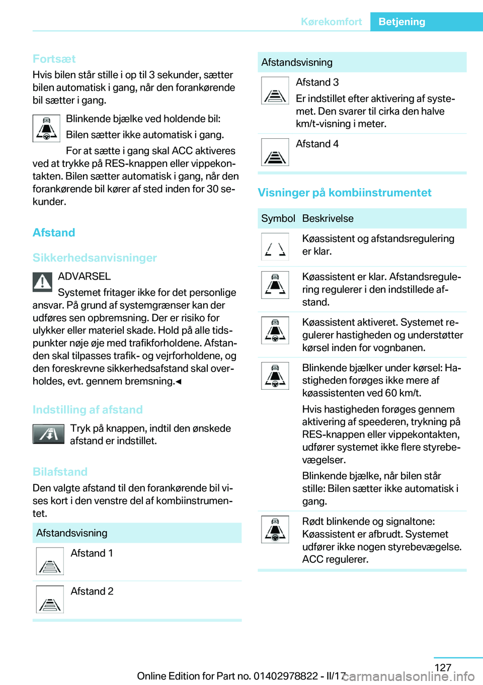 BMW I3 2017  InstruktionsbØger (in Danish) �F�o�r�t�s�æ�t�H�v�i�s� �b�i�l�e�n� �s�t�å�r� �s�t�i�l�l�e� �i� �o�p� �t�i�l� �3� �s�e�k�u�n�d�e�r�,� �s�æ�t�t�e�r
�b�i�l�e�n� �a�u�t�o�m�a�t�i�s�k� �i� �g�a�n�g�,� �n�å�r� �d�e�n� �f�o�r�a�n�k�