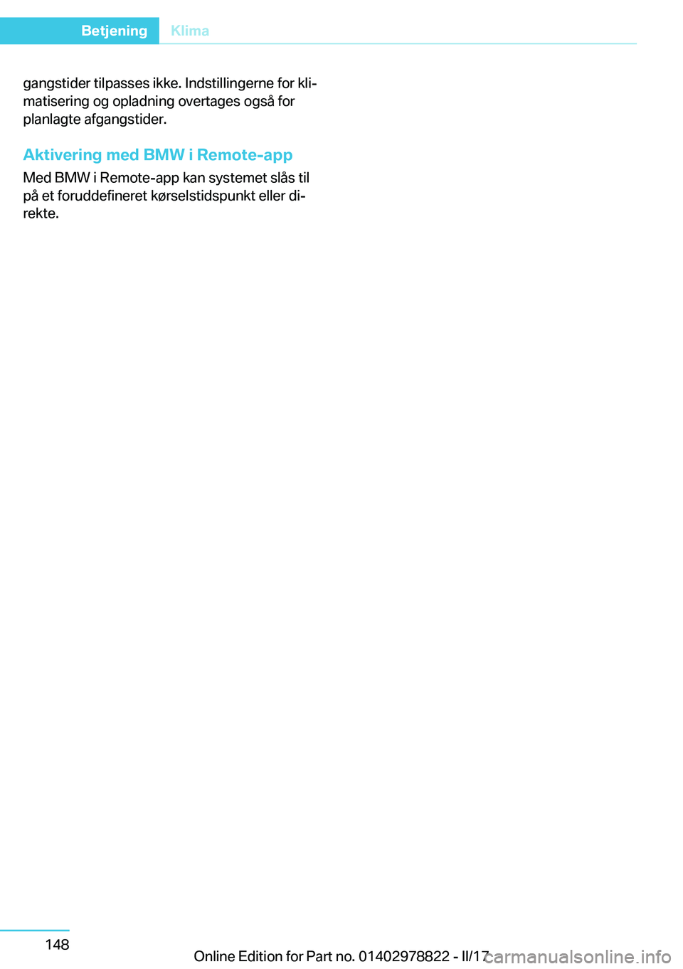 BMW I3 2017  InstruktionsbØger (in Danish) �g�a�n�g�s�t�i�d�e�r� �t�i�l�p�a�s�s�e�s� �i�k�k�e�.� �I�n�d�s�t�i�l�l�i�n�g�e�r�n�e� �f�o�r� �k�l�ij�m�a�t�i�s�e�r�i�n�g� �o�g� �o�p�l�a�d�n�i�n�g� �o�v�e�r�t�a�g�e�s� �o�g�s�å� �f�o�r
�p�l�a�n�l�a