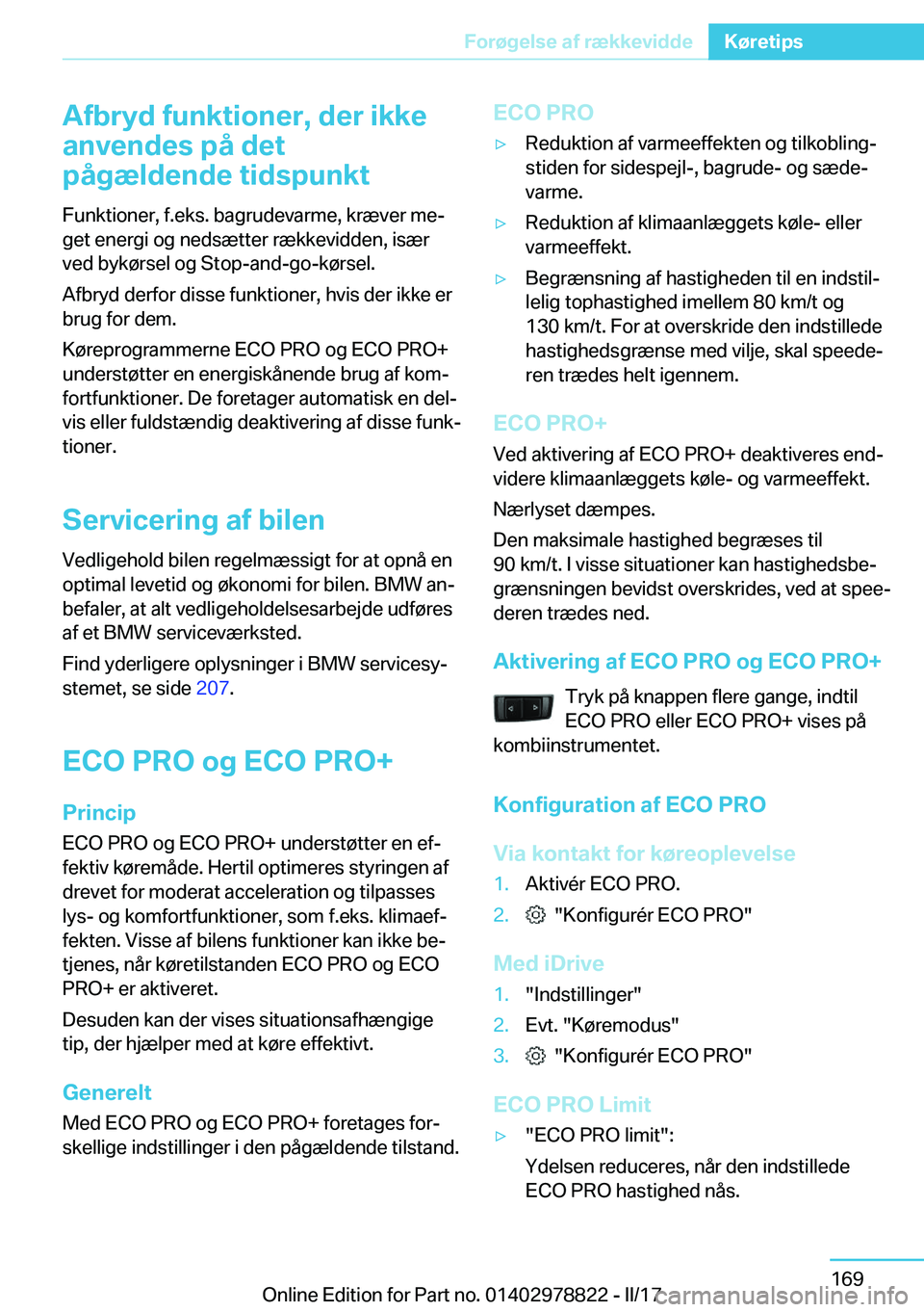BMW I3 2017  InstruktionsbØger (in Danish) �A�f�b�r�y�d��f�u�n�k�t�i�o�n�e�r�,��d�e�r��i�k�k�e
�a�n�v�e�n�d�e�s��p�å��d�e�t
�p�å�g�æ�l�d�e�n�d�e��t�i�d�s�p�u�n�k�t
�F�u�n�k�t�i�o�n�e�r�,� �f�.�e�k�s�.� �b�a�g�r�u�d�e�v�a�r�m�e�,� �k�r