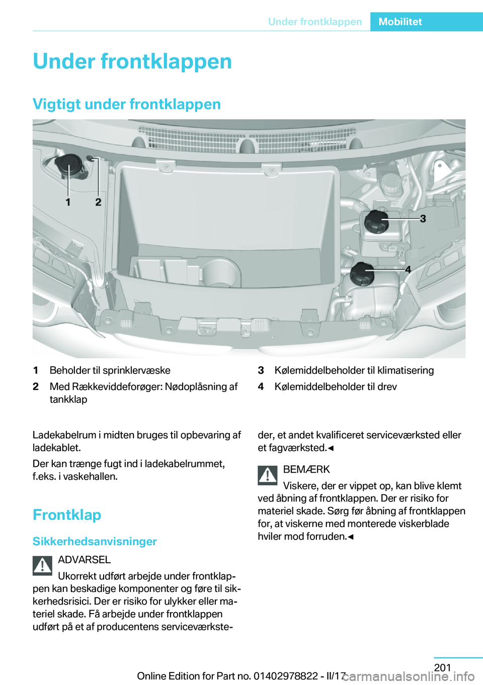 BMW I3 2017  InstruktionsbØger (in Danish) �U�n�d�e�r��f�r�o�n�t�k�l�a�p�p�e�n
�V�i�g�t�i�g�t��u�n�d�e�r��f�r�o�n�t�k�l�a�p�p�e�n�1�B�e�h�o�l�d�e�r� �t�i�l� �s�p�r�i�n�k�l�e�r�v�æ�s�k�e�2�M�e�d� �R�æ�k�k�e�v�i�d�d�e�f�o�r�