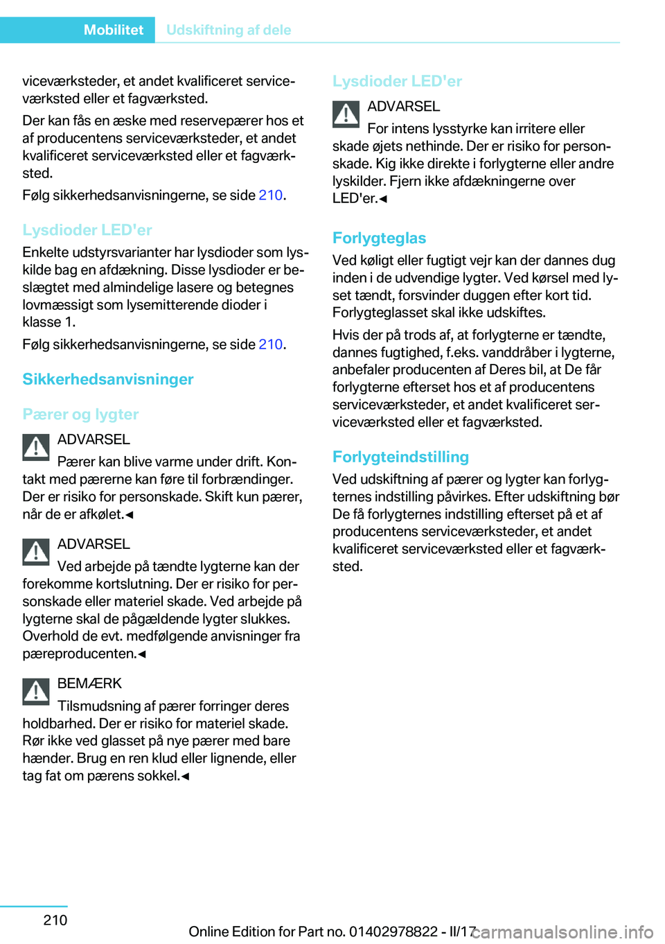 BMW I3 2017  InstruktionsbØger (in Danish) �v�i�c�e�v�æ�r�k�s�t�e�d�e�r�,� �e�t� �a�n�d�e�t� �k�v�a�l�i�f�i�c�e�r�e�t� �s�e�r�v�i�c�ej
�v�æ�r�k�s�t�e�d� �e�l�l�e�r� �e�t� �f�a�g�v�æ�r�k�s�t�e�d�.
�D�e�r� �k�a�n� �f�å�s� �e�n� �æ�s�k�e� �