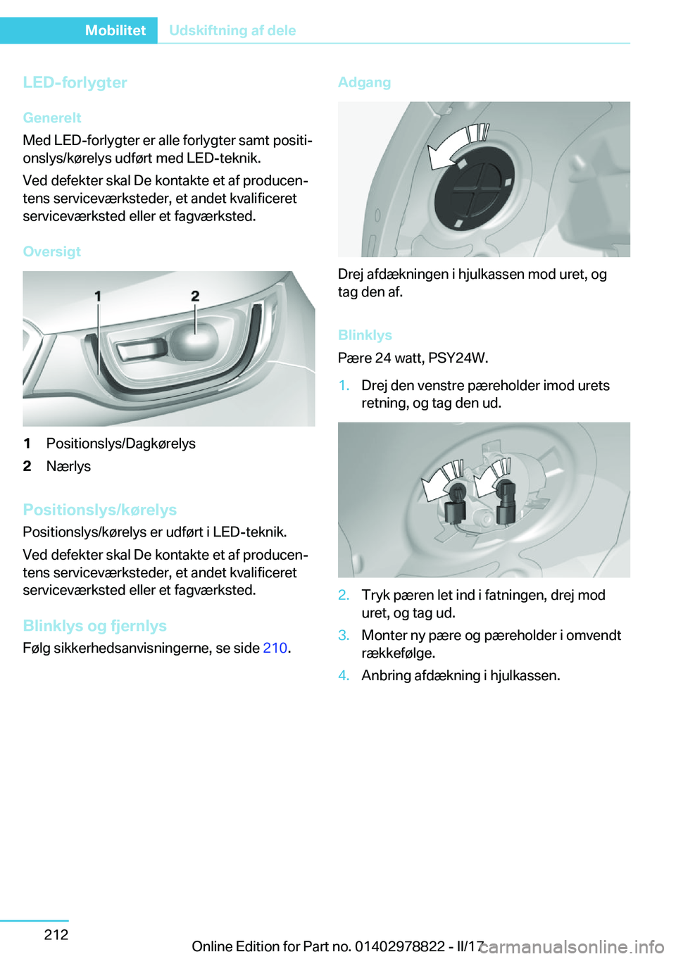 BMW I3 2017  InstruktionsbØger (in Danish) �L�E�D�-�f�o�r�l�y�g�t�e�r�G�e�n�e�r�e�l�t
�M�e�d� �L�E�D�-�f�o�r�l�y�g�t�e�r� �e�r� �a�l�l�e� �f�o�r�l�y�g�t�e�r� �s�a�m�t� �p�o�s�i�t�ij �o�n�s�l�y�s�/�k�