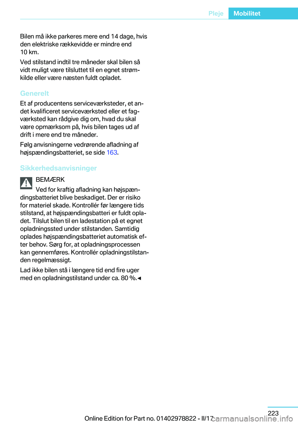 BMW I3 2017  InstruktionsbØger (in Danish) �B�i�l�e�n� �m�å� �i�k�k�e� �p�a�r�k�e�r�e�s� �m�e�r�e� �e�n�d� �1�4� �d�a�g�e�,� �h�v�i�s�d�e�n� �e�l�e�k�t�r�i�s�k�e� �r�æ�k�k�e�v�i�d�d�e� �e�r� �m�i�n�d�r�e� �e�n�d
�1�0� �k�m�.
�V�e�d� �s�t�i�l