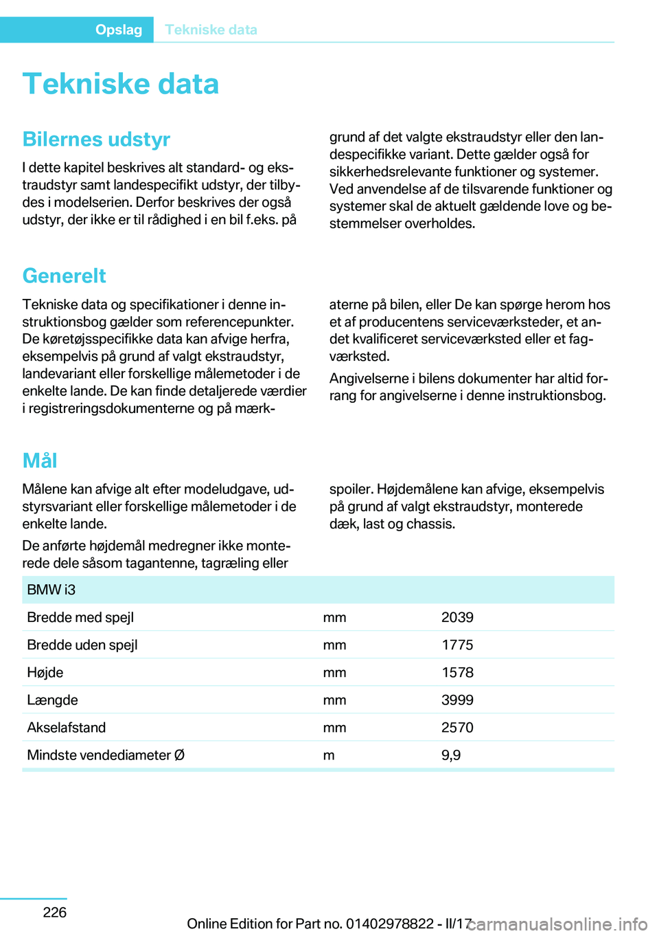 BMW I3 2017  InstruktionsbØger (in Danish) �T�e�k�n�i�s�k�e��d�a�t�a�B�i�l�e�r�n�e�s��u�d�s�t�y�r
�I� �d�e�t�t�e� �k�a�p�i�t�e�l� �b�e�s�k�r�i�v�e�s� �a�l�t� �s�t�a�n�d�a�r�d�-� �o�g� �e�k�sj
�t�r�a�u�d�s�t�y�r� �s�a�m�t� �l�a�n�d�e�s�p�e�c
