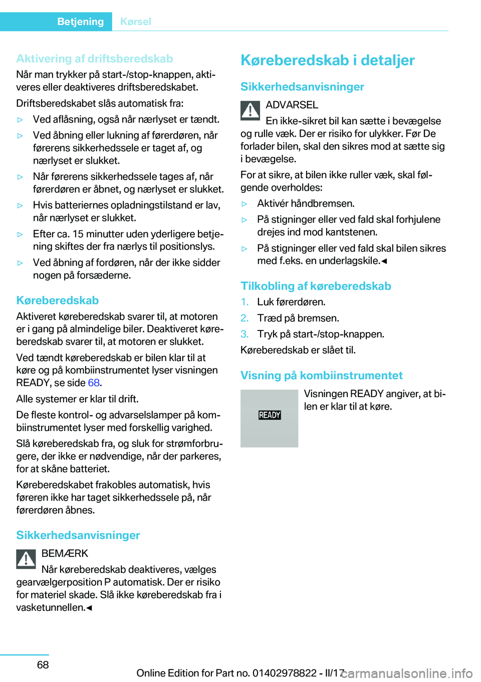 BMW I3 2017  InstruktionsbØger (in Danish) �A�k�t�i�v�e�r�i�n�g��a�f��d�r�i�f�t�s�b�e�r�e�d�s�k�a�b�N�å�r� �m�a�n� �t�r�y�k�k�e�r� �p�å� �s�t�a�r�t�-�/�s�t�o�p�-�k�n�a�p�p�e�n�,� �a�k�t�ij
�v�e�r�e�s� �e�l�l�e�r� �d�e�a�k�t�i�v�e�r�e�s� �