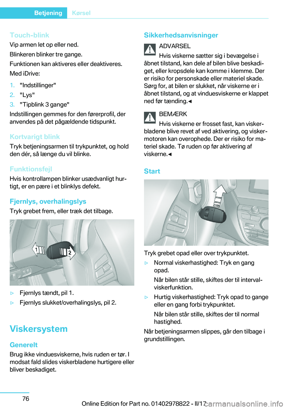 BMW I3 2017  InstruktionsbØger (in Danish) �T�o�u�c�h�-�b�l�i�n�k
�V�i�p� �a�r�m�e�n� �l�e�t� �o�p� �e�l�l�e�r� �n�e�d�.
�B�l�i�n�k�e�r�e�n� �b�l�i�n�k�e�r� �t�r�e� �g�a�n�g�e�.
�F�u�n�k�t�i�o�n�e�n� �k�a�n� �a�k�t�i�v�e�r�e�s� �e�l�l�e�r� �d�