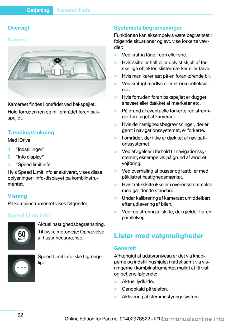 BMW I3 2017  InstruktionsbØger (in Danish) �O�v�e�r�s�i�g�t
�K�a�m�e�r�a
�K�a�m�e�r�a�e�t� �f�i�n�d�e�s� �i� �o�m�r�å�d�e�t� �v�e�d� �b�a�k�s�p�e�j�l�e�t�. �H�o�l�d� �f�o�r�r�u�d�e�n� �r�e�n� �o�g� �f�r�i� �i� �o�m�r�å�d�e�t� �f�o�r�a�n� �b�