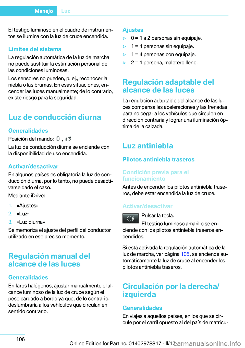BMW I3 2017  Manuales de Empleo (in Spanish) �E�l� �t�e�s�t�i�g�o� �l�u�m�i�n�o�s�o� �e�n� �e�l� �c�u�a�d�r�o� �d�e� �i�n�s�t�r�u�m�e�nj
�t�o�s� �s�e� �i�l�u�m�i�n�a� �c�o�n� �l�a� �l�u�z� �d�e� �c�r�u�c�e� �e�n�c�e�n�d�i�d�a�.
�L�