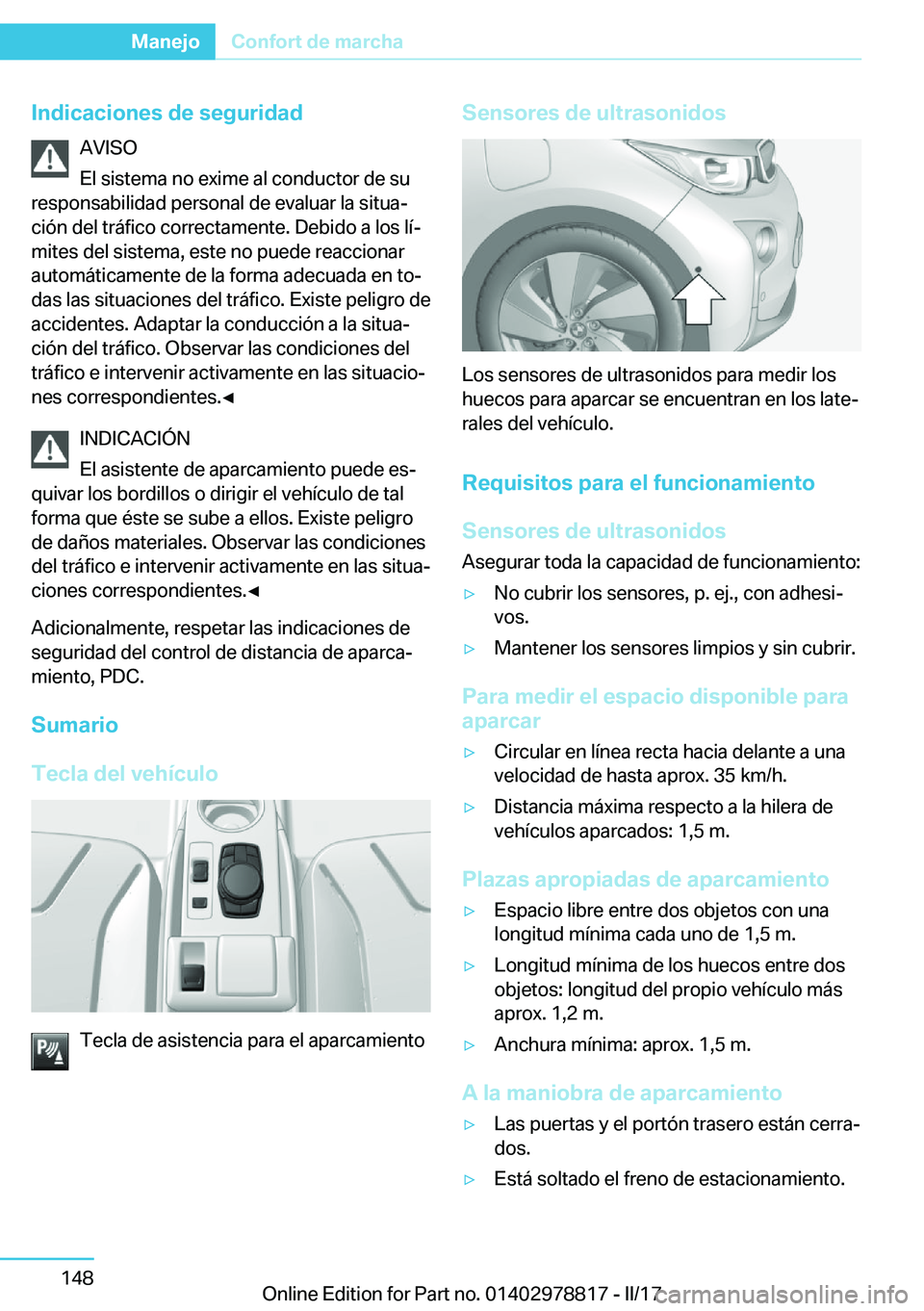 BMW I3 2017  Manuales de Empleo (in Spanish) �I�n�d�i�c�a�c�i�o�n�e�s��d�e��s�e�g�u�r�i�d�a�d�A�V�I�S�O
�E�l� �s�i�s�t�e�m�a� �n�o� �e�x�i�m�e� �a�l� �c�o�n�d�u�c�t�o�r� �d�e� �s�u
�r�e�s�p�o�n�s�a�b�i�l�i�d�a�d� �p�e�r�s�o�n�a�l� �d�e� �e�v�a