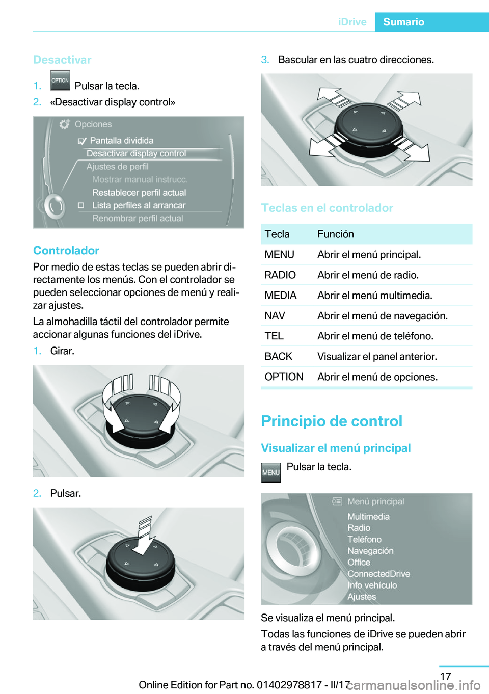 BMW I3 2017  Manuales de Empleo (in Spanish) �D�e�s�a�c�t�i�v�a�r�1�.� � �P�u�l�s�a�r� �l�a� �t�e�c�l�a�.�2�.�k�D�e�s�a�c�t�i�v�a�r� �d�i�s�p�l�a�y� �c�o�n�t�r�o�l�{
�C�o�n�t�r�o�l�a�d�o�r
�P�o�r� �m�e�d�i�o� �d�e� �e�s�t�a�s� �t�e�c�l�a�s� �s�e