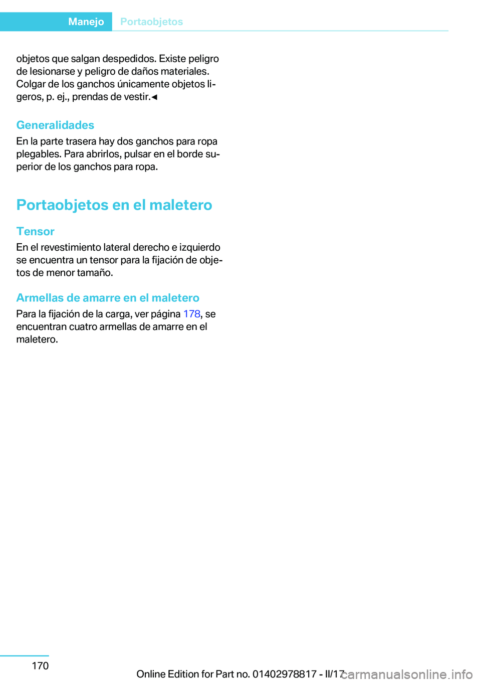 BMW I3 2017  Manuales de Empleo (in Spanish) �o�b�j�e�t�o�s� �q�u�e� �s�a�l�g�a�n� �d�e�s�p�e�d�i�d�o�s�.� �E�x�i�s�t�e� �p�e�l�i�g�r�o
�d�e� �l�e�s�i�o�n�a�r�s�e� �y� �p�e�l�i�g�r�o� �d�e� �d�a�