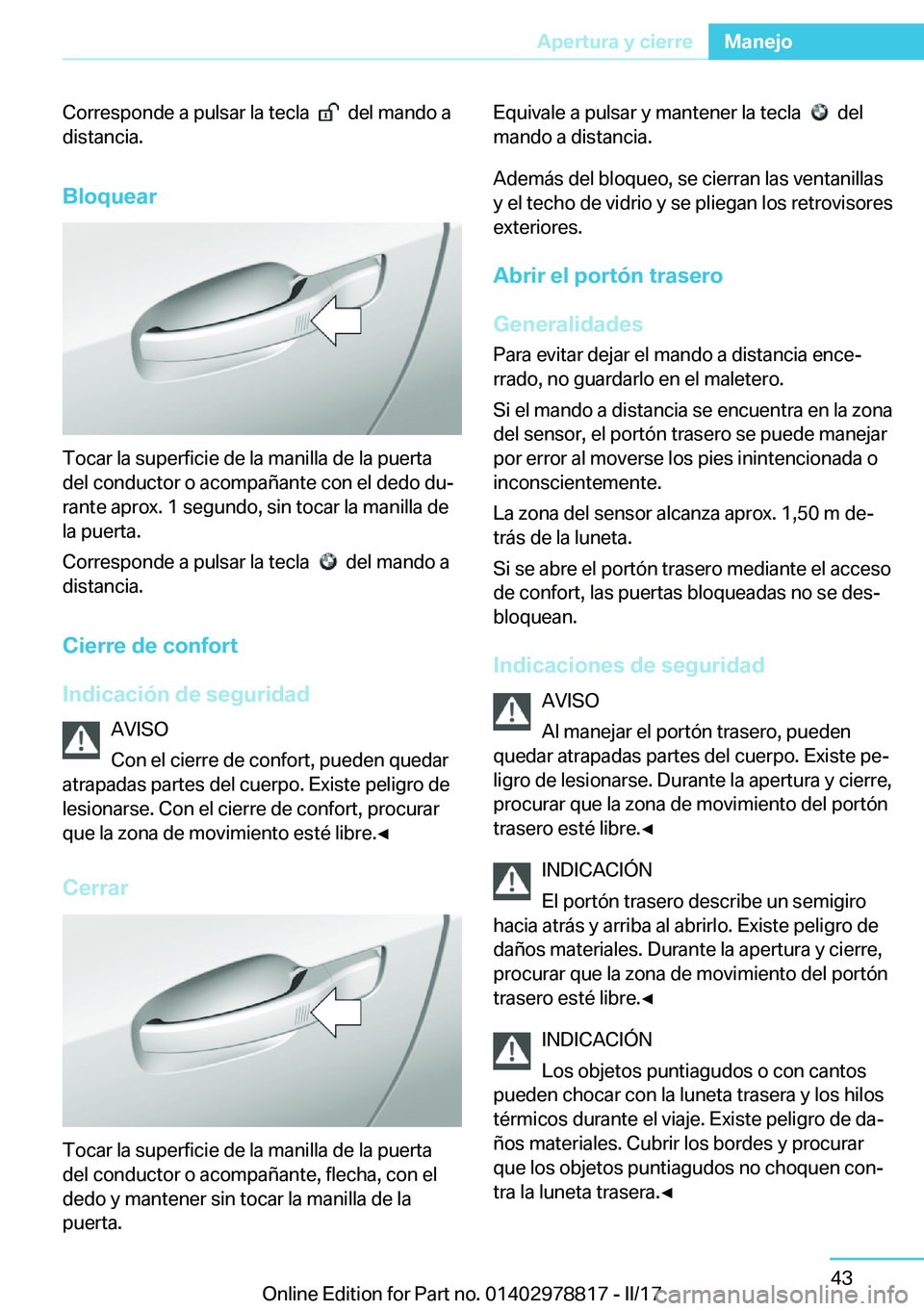 BMW I3 2017  Manuales de Empleo (in Spanish) �C�o�r�r�e�s�p�o�n�d�e� �a� �p�u�l�s�a�r� �l�a� �t�e�c�l�a� � � � �d�e�l� �m�a�n�d�o� �a
�d�i�s�t�a�n�c�i�a�.
�B�l�o�q�u�e�a�r
�T�o�c�a�r� �l�a� �s�u�p�e�r�f�i�c�i�e� �d�e� �l�a� �m�a�n�i�l�l�a� �d�e�