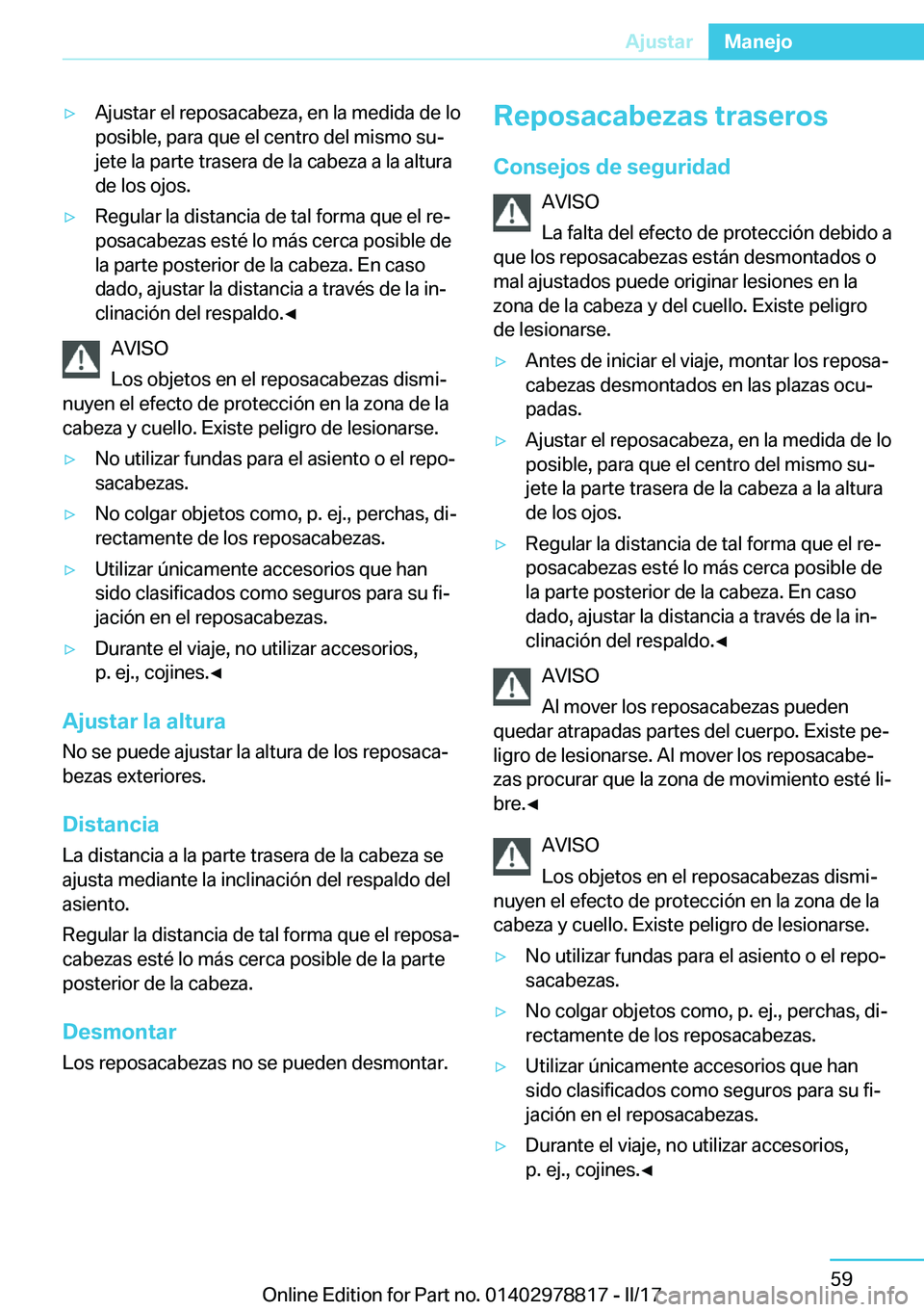 BMW I3 2017  Manuales de Empleo (in Spanish) y�A�j�u�s�t�a�r� �e�l� �r�e�p�o�s�a�c�a�b�e�z�a�,� �e�n� �l�a� �m�e�d�i�d�a� �d�e� �l�o
�p�o�s�i�b�l�e�,� �p�a�r�a� �q�u�e� �e�l� �c�e�n�t�r�o� �d�e�l� �m�i�s�m�o� �s�uj �j�e�t�e� �l�a� �p�a�r�t�e� 