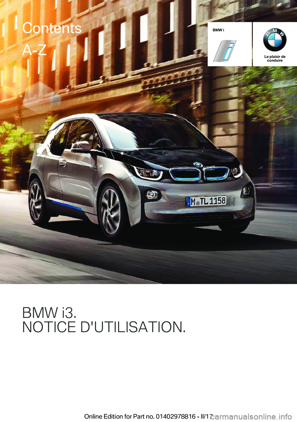 BMW I3 2017  Notices Demploi (in French) �B�M�W��i
�L�e��p�l�a�i�s�i�r��d�e�c�o�n�d�u�i�r�e
�B�M�8��J��
�N�O�T�*�C�E��D��U�T�*�L�*�S�A�T�*�O�N�
�C�o�n�t�e�n�t�s�A�-�Z
�O�n�l�i�n�e� �E�d�i�t�i�o�n� �f�o�r� �P�a�r�t� �n�o�.� �0�1�4�0�