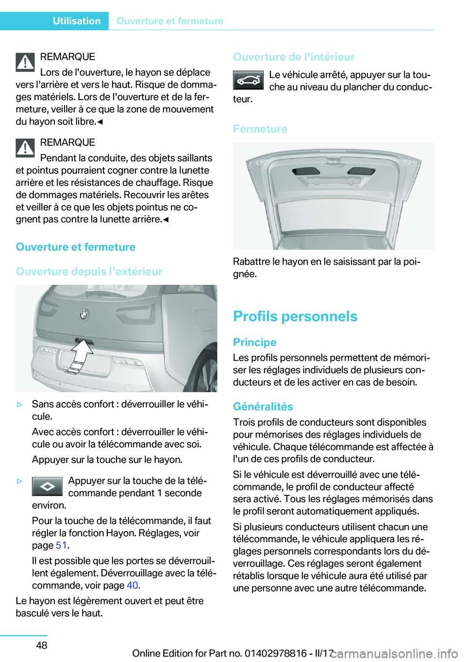 BMW I3 2017  Notices Demploi (in French) �R�E�M�A�R�Q�U�E
�L�o�r�s� �d�e� �l�'�o�u�v�e�r�t�u�r�e�,� �l�e� �h�a�y�o�n� �s�e� �d�é�p�l�a�c�e
�v�e�r�s� �l�'�a�r�r�i�è�r�e� �e�t� �v�e�r�s� �l�e� �h�a�u�t�.� �R�i�s�q�u�e� �d�e� �d�o�m�m