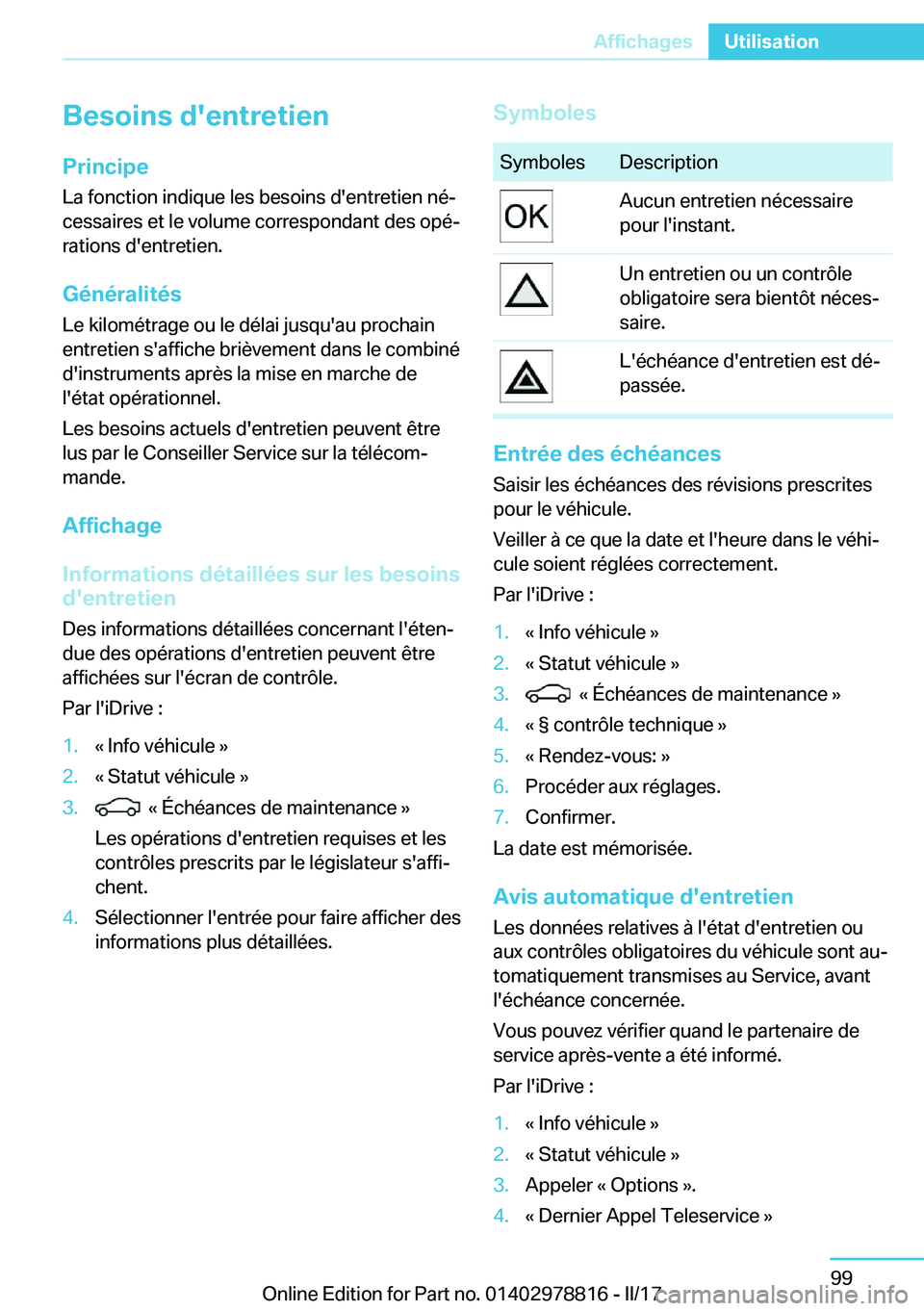 BMW I3 2017  Notices Demploi (in French) �B�e�s�o�i�n�s��d�'�e�n�t�r�e�t�i�e�n�P�r�i�n�c�i�p�e
�L�a� �f�o�n�c�t�i�o�n� �i�n�d�i�q�u�e� �l�e�s� �b�e�s�o�i�n�s� �d�'�e�n�t�r�e�t�i�e�n� �n�éj
�c�e�s�s�a�i�r�e�s� �e�t� �l�e� �v�o�l�u�