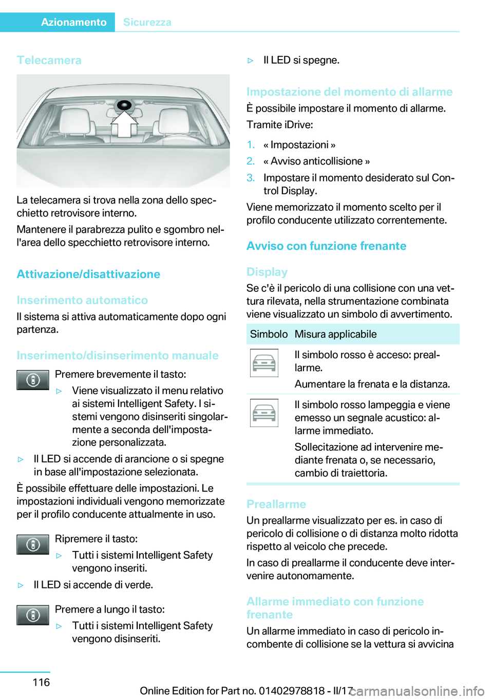 BMW I3 2017  Libretti Di Uso E manutenzione (in Italian) �T�e�l�e�c�a�m�e�r�a
�L�a� �t�e�l�e�c�a�m�e�r�a� �s�i� �t�r�o�v�a� �n�e�l�l�a� �z�o�n�a� �d�e�l�l�o� �s�p�e�cª�c�h�i�e�t�t�o� �r�e�t�r�o�v�i�s�o�r�e� �i�n�t�e�r�n�o�.
�M�a�n�t�e�n�e�r�e� �i�l� �p�a�