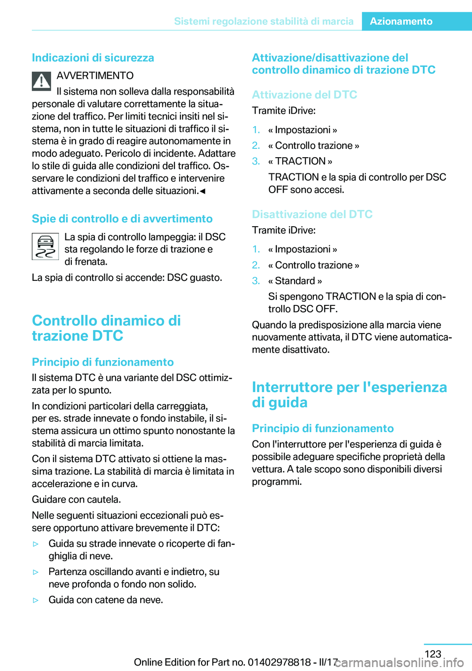 BMW I3 2017  Libretti Di Uso E manutenzione (in Italian) �I�n�d�i�c�a�z�i�o�n�i��d�i��s�i�c�u�r�e�z�z�a�A�V�V�E�R�T�I�M�E�N�T�O
�I�l� �s�i�s�t�e�m�a� �n�o�n� �s�o�l�l�e�v�a� �d�a�l�l�a� �r�e�s�p�o�n�s�a�b�i�l�i�t�