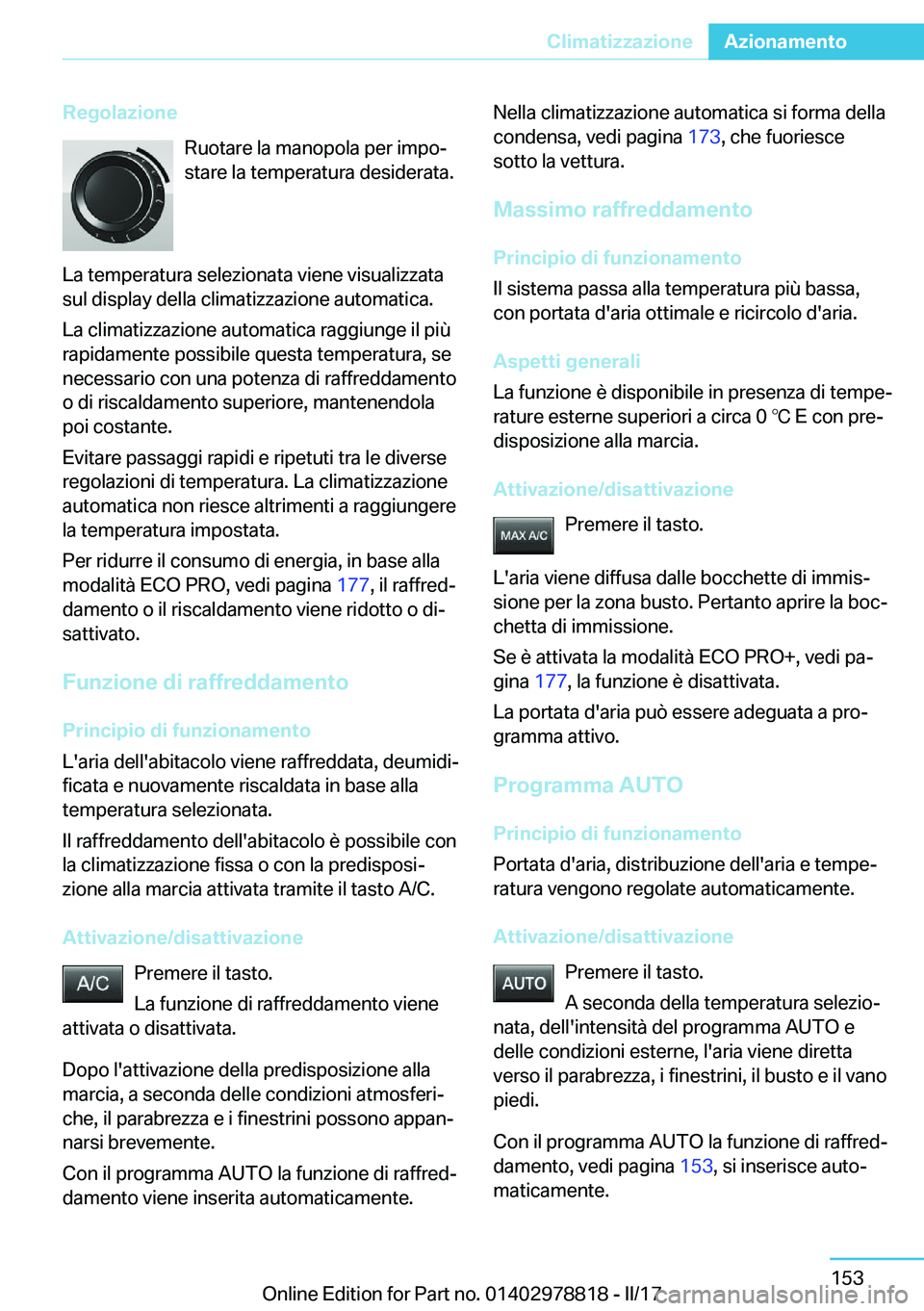 BMW I3 2017  Libretti Di Uso E manutenzione (in Italian) �R�e�g�o�l�a�z�i�o�n�e�R�u�o�t�a�r�e� �l�a� �m�a�n�o�p�o�l�a� �p�e�r� �i�m�p�oª
�s�t�a�r�e� �l�a� �t�e�m�p�e�r�a�t�u�r�a� �d�e�s�i�d�e�r�a�t�a�.
�L�a� �t�e�m�p�e�r�a�t�u�r�a� �s�e�l�e�z�i�o�n�a�t�a�