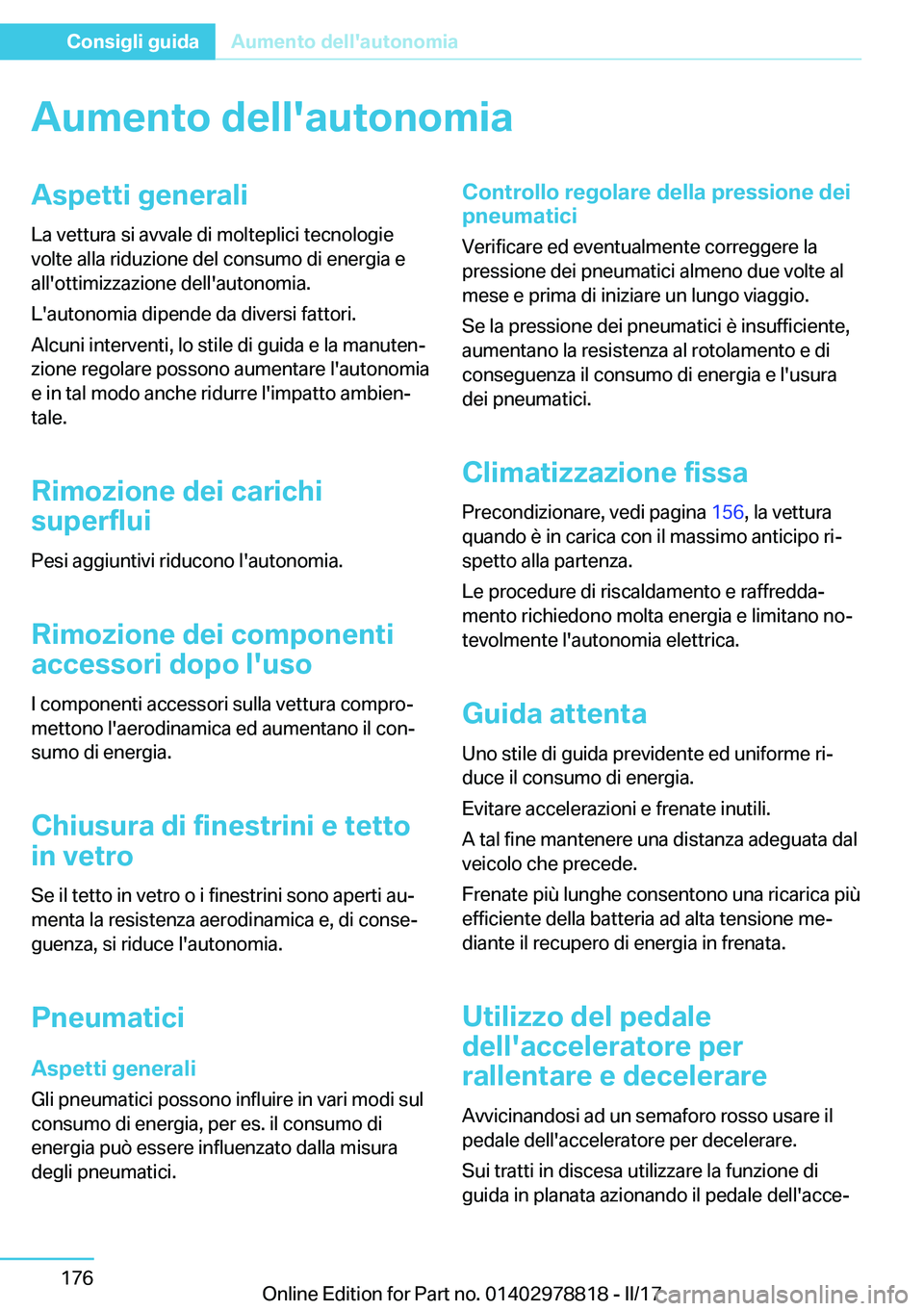 BMW I3 2017  Libretti Di Uso E manutenzione (in Italian) �A�u�m�e�n�t�o��d�e�l�l�'�a�u�t�o�n�o�m�i�a�A�s�p�e�t�t�i��g�e�n�e�r�a�l�i�L�a� �v�e�t�t�u�r�a� �s�i� �a�v�v�a�l�e� �d�i� �m�o�l�t�e�p�l�i�c�i� �t�e�c�n�o�l�o�g�i�e
�v�o�l�t�e� �a�l�l�a� �r�i�d�