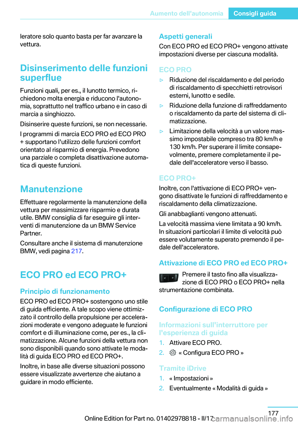 BMW I3 2017  Libretti Di Uso E manutenzione (in Italian) �l�e�r�a�t�o�r�e� �s�o�l�o� �q�u�a�n�t�o� �b�a�s�t�a� �p�e�r� �f�a�r� �a�v�a�n�z�a�r�e� �l�a�v�e�t�t�u�r�a�.
�D�i�s�i�n�s�e�r�i�m�e�n�t�o��d�e�l�l�e��f�u�n�z�i�o�n�i
�s�u�p�e�r�f�l�u�e
�F�u�n�z�i�o�