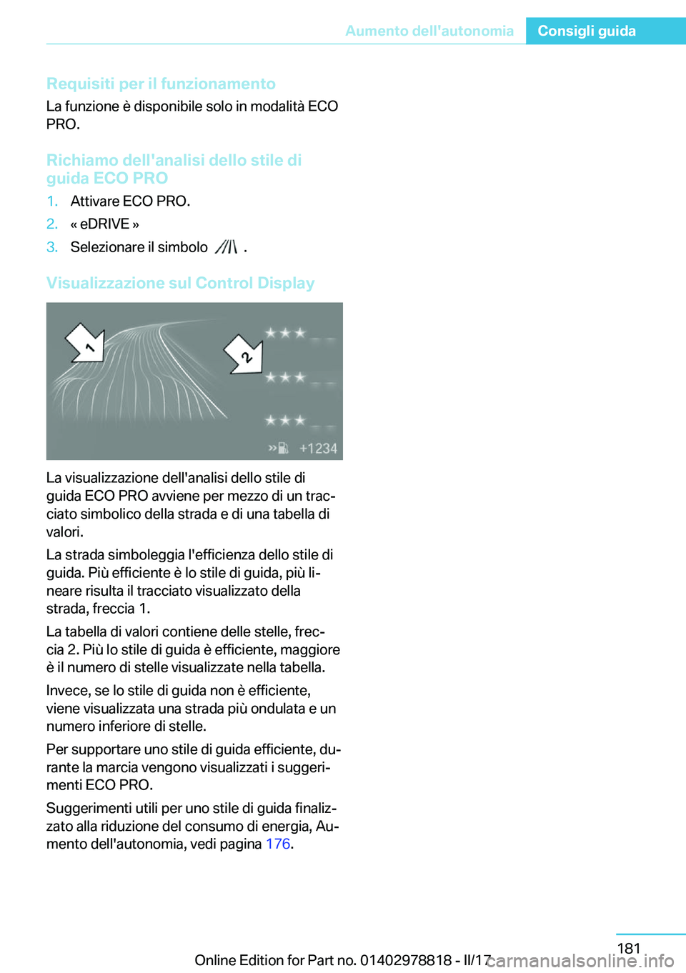BMW I3 2017  Libretti Di Uso E manutenzione (in Italian) �R�e�q�u�i�s�i�t�i��p�e�r��i�l��f�u�n�z�i�o�n�a�m�e�n�t�o�L�a� �f�u�n�z�i�o�n�e� �è� �d�i�s�p�o�n�i�b�i�l�e� �s�o�l�o� �i�n� �m�o�d�a�l�i�t�
