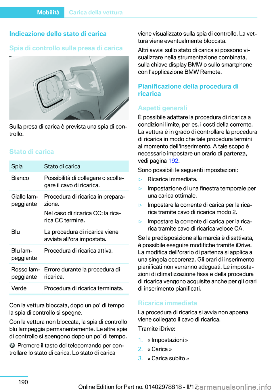 BMW I3 2017  Libretti Di Uso E manutenzione (in Italian) �I�n�d�i�c�a�z�i�o�n�e��d�e�l�l�o��s�t�a�t�o��d�i��c�a�r�i�c�a
�S�p�i�a��d�i��c�o�n�t�r�o�l�l�o��s�u�l�l�a��p�r�e�s�a��d�i��c�a�r�i�c�a
�S�u�l�l�a� �p�r�e�s�a� �d�i� �c�a�r�i�c�a� �è� �p�r�