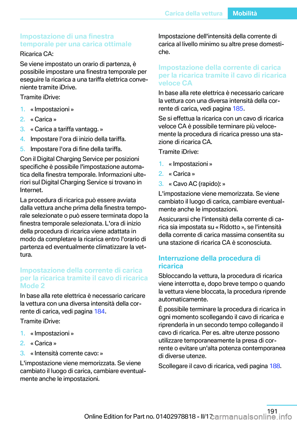 BMW I3 2017  Libretti Di Uso E manutenzione (in Italian) �I�m�p�o�s�t�a�z�i�o�n�e��d�i��u�n�a��f�i�n�e�s�t�r�a
�t�e�m�p�o�r�a�l�e��p�e�r��u�n�a��c�a�r�i�c�a��o�t�t�i�m�a�l�e
�R�i�c�a�r�i�c�a� �C�A�:
�S�e� �v�i�e�n�e� �i�m�p�o�s�t�a�t�o� �u�n� �o�r�a�