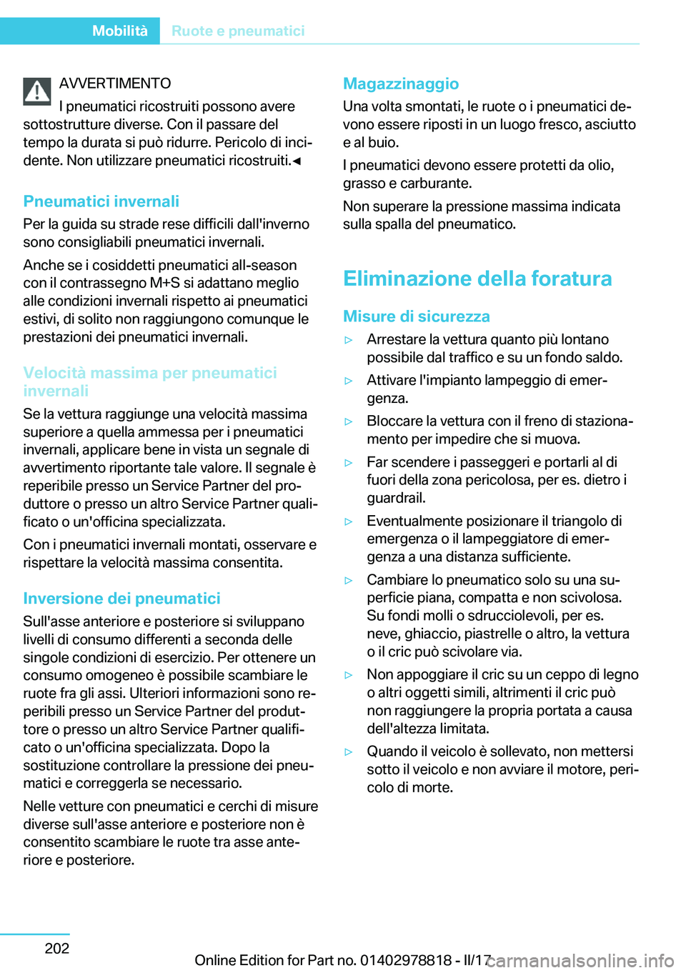 BMW I3 2017  Libretti Di Uso E manutenzione (in Italian) �A�V�V�E�R�T�I�M�E�N�T�O
�I� �p�n�e�u�m�a�t�i�c�i� �r�i�c�o�s�t�r�u�i�t�i� �p�o�s�s�o�n�o� �a�v�e�r�e
�s�o�t�t�o�s�t�r�u�t�t�u�r�e� �d�i�v�e�r�s�e�.� �C�o�n� �i�l� �p�a�s�s�a�r�e� �d�e�l �t�e�m�p�o� �