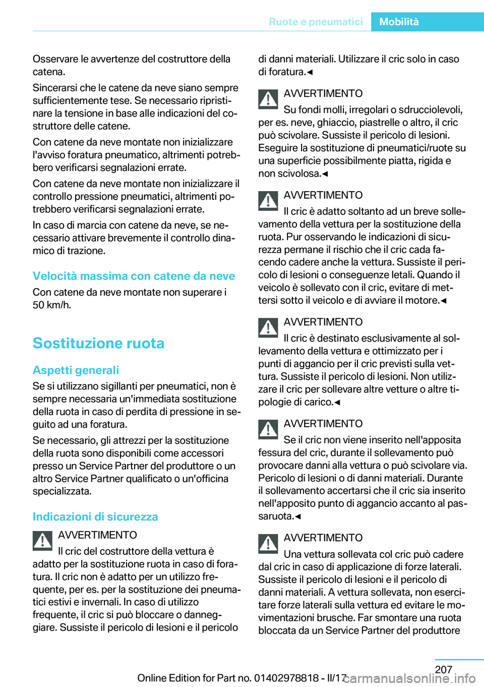 BMW I3 2017  Libretti Di Uso E manutenzione (in Italian) �O�s�s�e�r�v�a�r�e� �l�e� �a�v�v�e�r�t�e�n�z�e� �d�e�l� �c�o�s�t�r�u�t�t�o�r�e� �d�e�l�l�a
�c�a�t�e�n�a�.
�S�i�n�c�e�r�a�r�s�i� �c�h�e� �l�e� �c�a�t�e�n�e� �d�a� �n�e�v�e� �s�i�a�n�o� �s�e�m�p�r�e
�s�