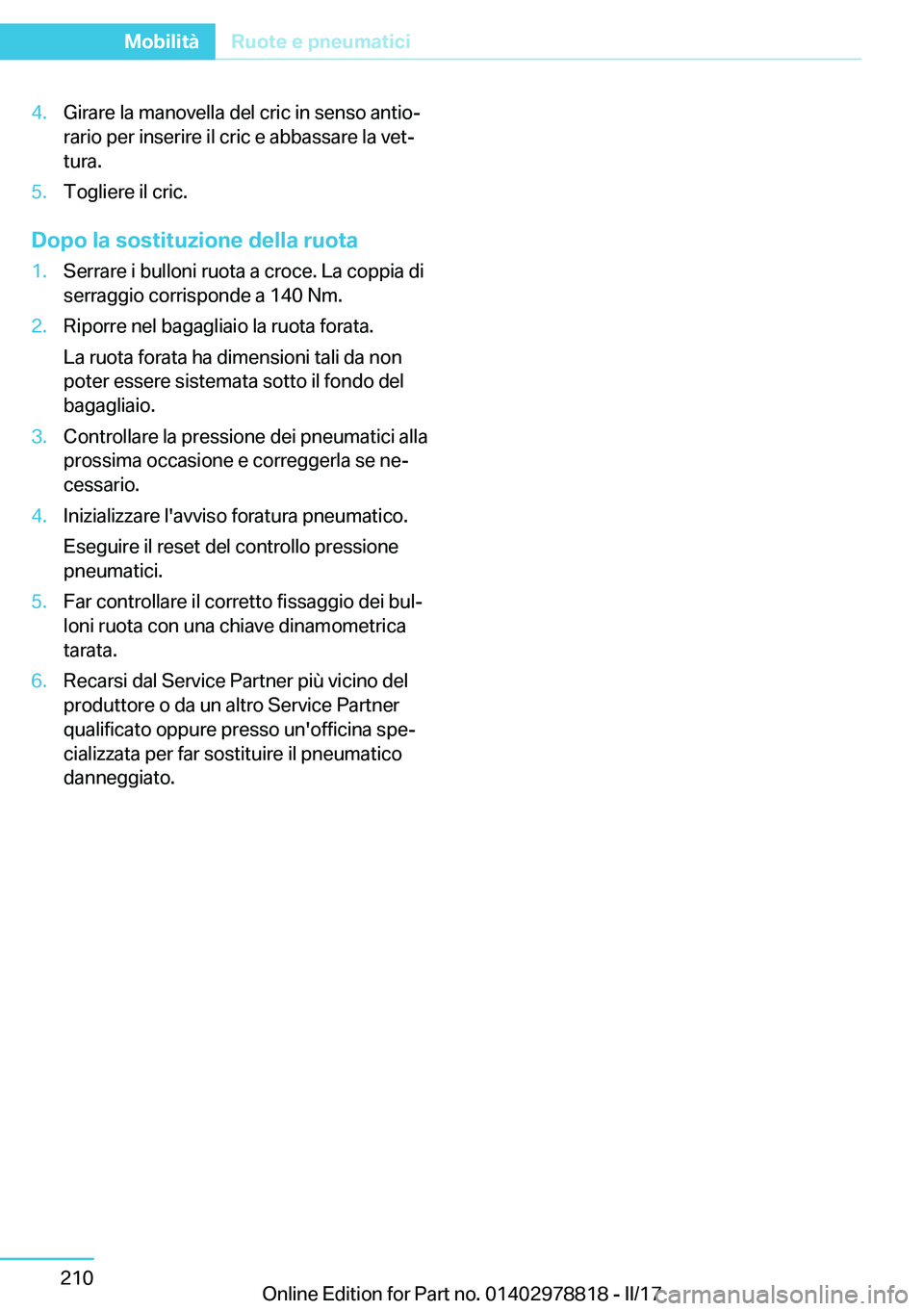 BMW I3 2017  Libretti Di Uso E manutenzione (in Italian) �4�.�G�i�r�a�r�e� �l�a� �m�a�n�o�v�e�l�l�a� �d�e�l� �c�r�i�c� �i�n� �s�e�n�s�o� �a�n�t�i�oª
�r�a�r�i�o� �p�e�r� �i�n�s�e�r�i�r�e� �i�l� �c�r�i�c� �e� �a�b�b�a�s�s�a�r�e� �l�a� �v�e�tª
�t�u�r�a�.�5