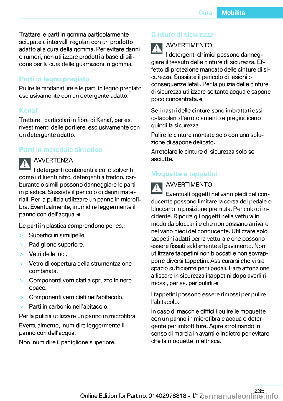 BMW I3 2017  Libretti Di Uso E manutenzione (in Italian) �T�r�a�t�t�a�r�e� �l�e� �p�a�r�t�i� �i�n� �g�o�m�m�a� �p�a�r�t�i�c�o�l�a�r�m�e�n�t�e
�s�c�i�u�p�a�t�e� �a� �i�n�t�e�r�v�a�l�l�i� �r�e�g�o�l�a�r�i� �c�o�n� �u�n� �p�r�o�d�o�t�t�o �a�d�a�t�t�o� �a�l�l�a