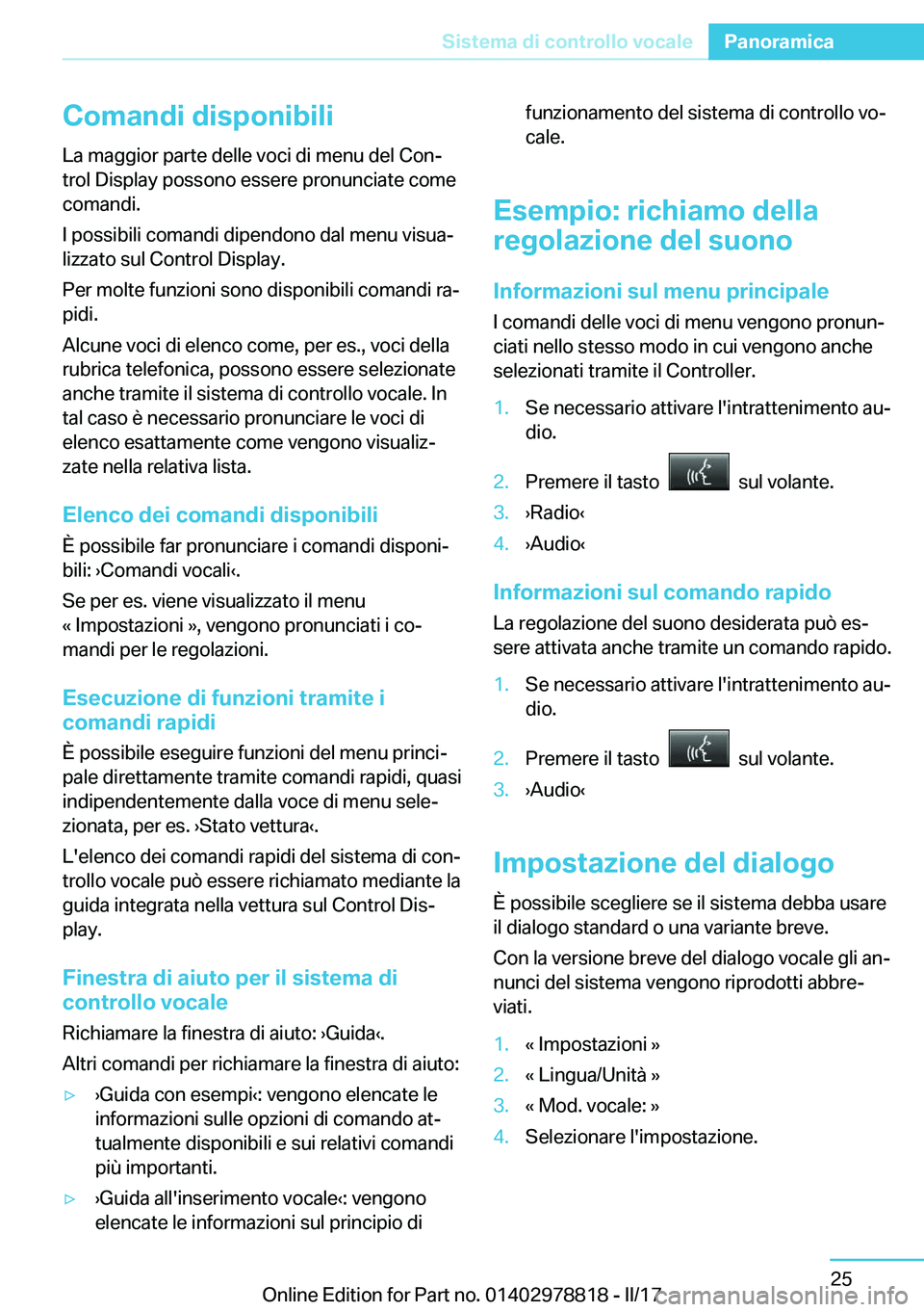 BMW I3 2017  Libretti Di Uso E manutenzione (in Italian) �C�o�m�a�n�d�i��d�i�s�p�o�n�i�b�i�l�i
�L�a� �m�a�g�g�i�o�r� �p�a�r�t�e� �d�e�l�l�e� �v�o�c�i� �d�i� �m�e�n�u� �d�e�l� �C�o�nª
�t�r�o�l� �D�i�s�p�l�a�y� �p�o�s�s�o�n�o� �e�s�s�e�r�e� �p�r�o�n�u�n�c�