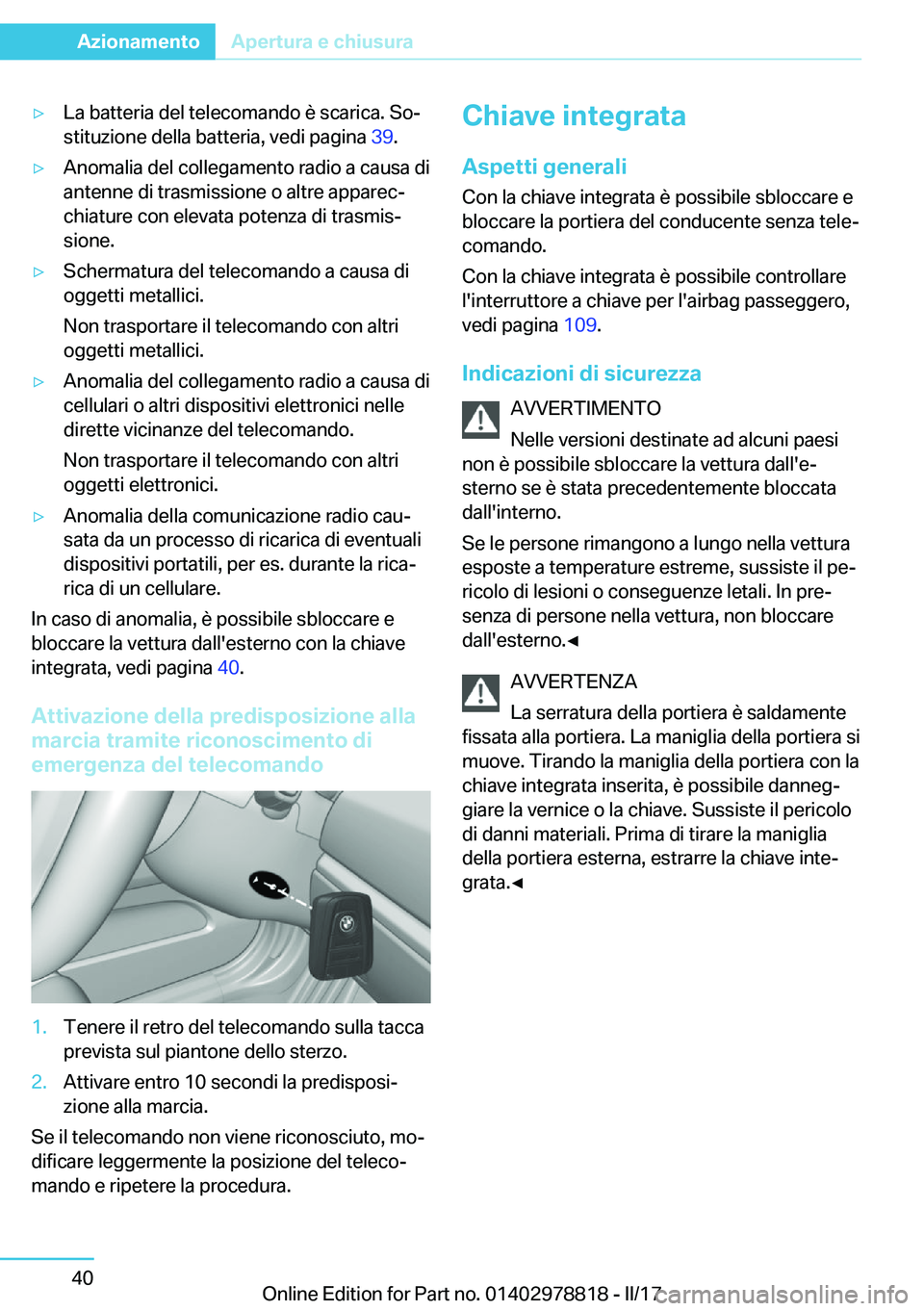 BMW I3 2017  Libretti Di Uso E manutenzione (in Italian) 'y�L�a� �b�a�t�t�e�r�i�a� �d�e�l� �t�e�l�e�c�o�m�a�n�d�o� �è� �s�c�a�r�i�c�a�.� �S�oª�s�t�i�t�u�z�i�o�n�e� �d�e�l�l�a� �b�a�t�t�e�r�i�a�,� �v�e�d�i� �p�a�g�i�n�a�  �3�9�.'y�A�n�o�m�a�l�i�a�