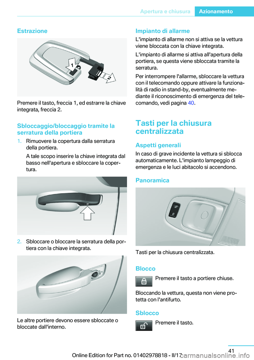 BMW I3 2017  Libretti Di Uso E manutenzione (in Italian) �E�s�t�r�a�z�i�o�n�e
�P�r�e�m�e�r�e� �i�l� �t�a�s�t�o�,� �f�r�e�c�c�i�a� �1�,� �e�d� �e�s�t�r�a�r�r�e� �l�a� �c�h�i�a�v�e�i�n�t�e�g�r�a�t�a�,� �f�r�e�c�c�i�a� �2�.
�S�b�l�o�c�c�a�g�g�i�o�/�b�l�o�c�c�a