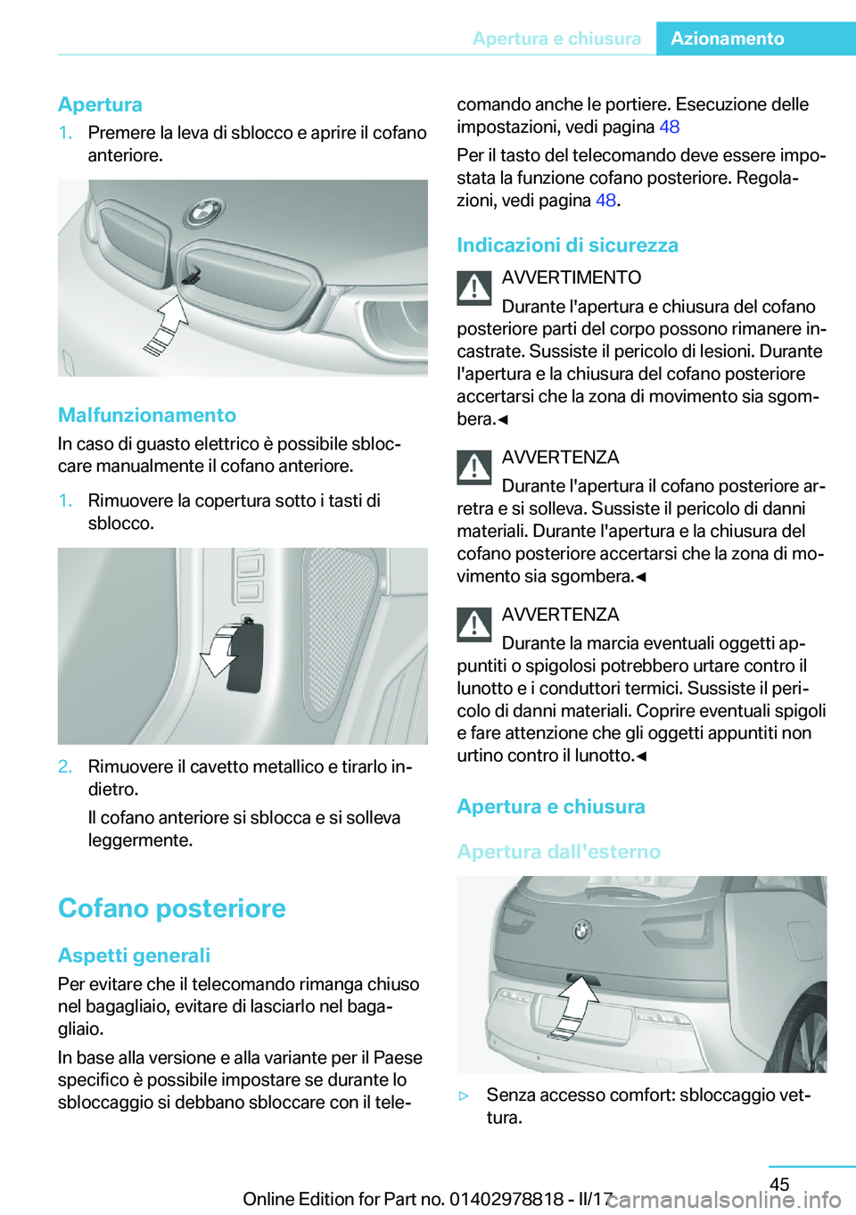 BMW I3 2017  Libretti Di Uso E manutenzione (in Italian) �A�p�e�r�t�u�r�a�1�.�P�r�e�m�e�r�e� �l�a� �l�e�v�a� �d�i� �s�b�l�o�c�c�o� �e� �a�p�r�i�r�e� �i�l� �c�o�f�a�n�o
�a�n�t�e�r�i�o�r�e�.
�M�a�l�f�u�n�z�i�o�n�a�m�e�n�t�o
�I�n� �c�a�s�o� �d�i� �g�u�a�s�t�o�