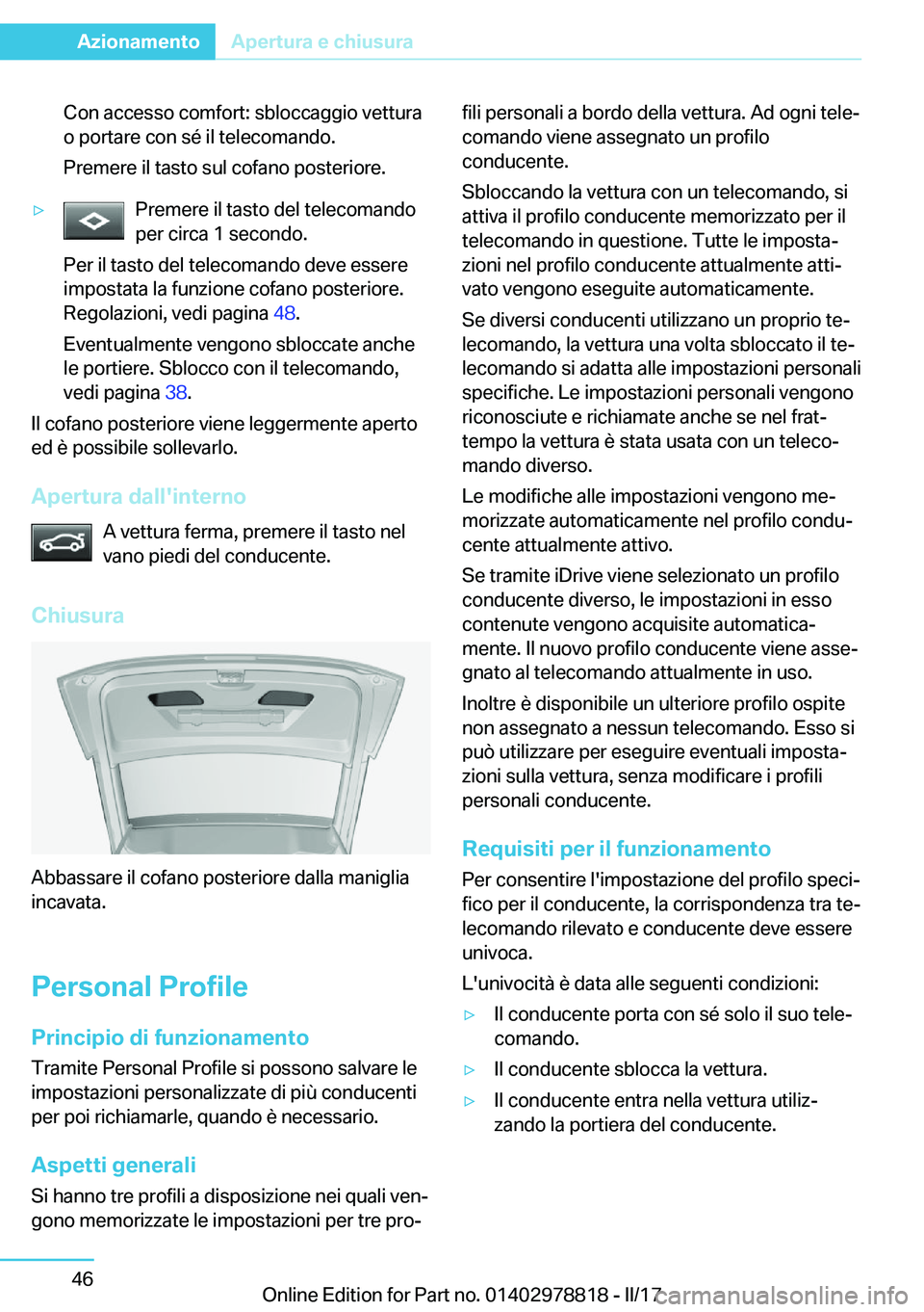 BMW I3 2017  Libretti Di Uso E manutenzione (in Italian) �C�o�n� �a�c�c�e�s�s�o� �c�o�m�f�o�r�t�:� �s�b�l�o�c�c�a�g�g�i�o� �v�e�t�t�u�r�a�o� �p�o�r�t�a�r�e� �c�o�n� �s�é� �i�l� �t�e�l�e�c�o�m�a�n�d�o�.
�P�r�e�m�e�r�e� �i�l� �t�a�s�t�o� �s�u�l� �c�o�f�a�n�o