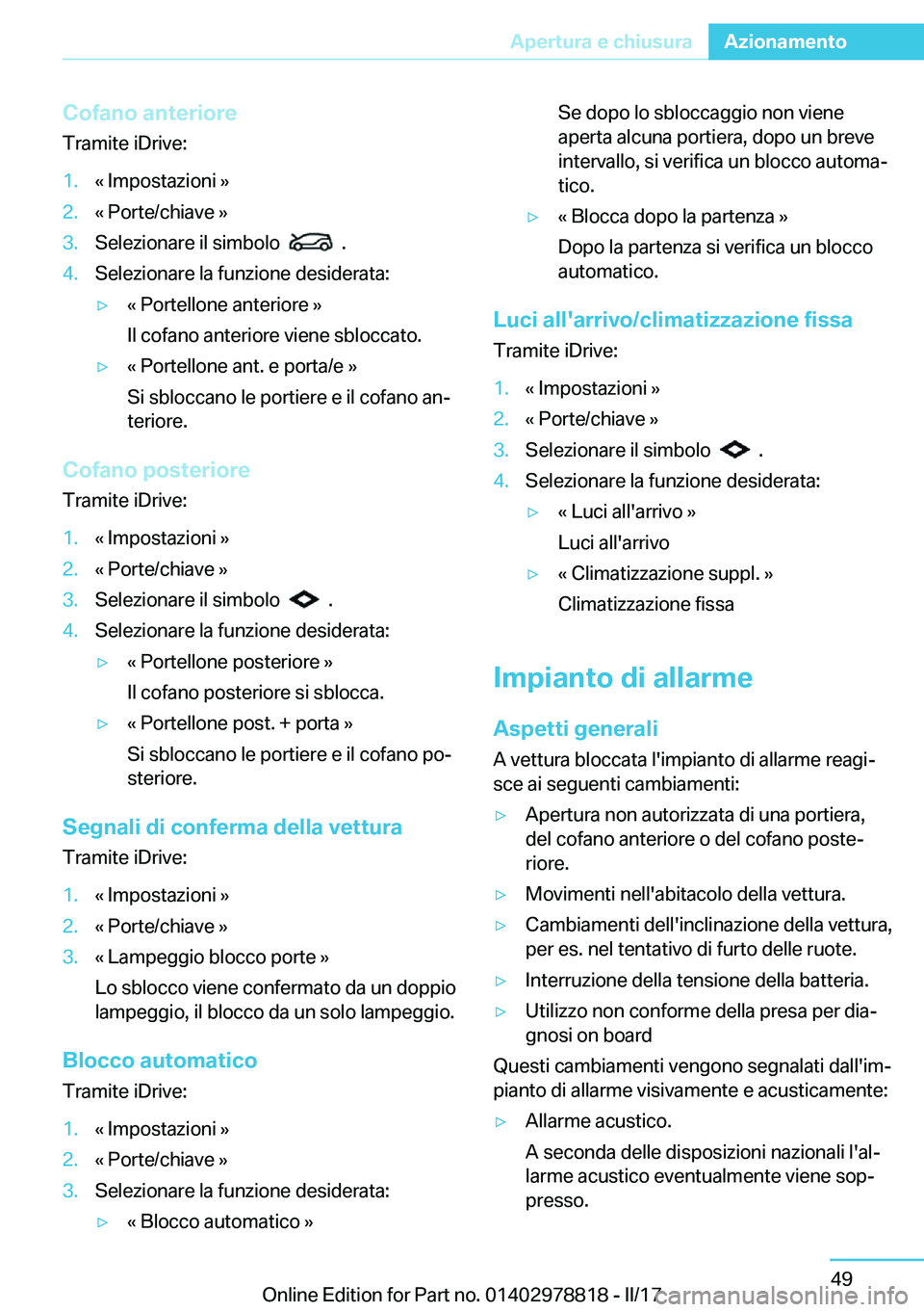 BMW I3 2017  Libretti Di Uso E manutenzione (in Italian) �C�o�f�a�n�o��a�n�t�e�r�i�o�r�e
�T�r�a�m�i�t�e� �i�D�r�i�v�e�:�1�.�«� �I�m�p�o�s�t�a�z�i�o�n�i� �{�2�.�«� �P�o�r�t�e�/�c�h�i�a�v�e� �{�3�.�S�e�l�e�z�i�o�n�a�r�e� �i�l� �s�i�m�b�o�l�o� � � � �.�4�.�
