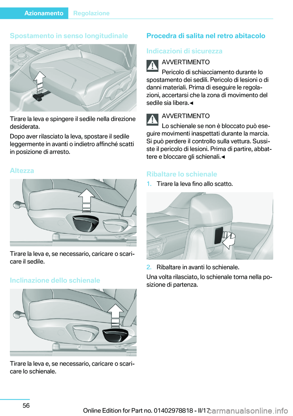 BMW I3 2017  Libretti Di Uso E manutenzione (in Italian) �S�p�o�s�t�a�m�e�n�t�o��i�n��s�e�n�s�o��l�o�n�g�i�t�u�d�i�n�a�l�e
�T�i�r�a�r�e� �l�a� �l�e�v�a� �e� �s�p�i�n�g�e�r�e� �i�l� �s�e�d�i�l�e� �n�e�l�l�a� �d�i�r�e�z�i�o�n�e
�d�e�s�i�d�e�r�a�t�a�.
�D�o�