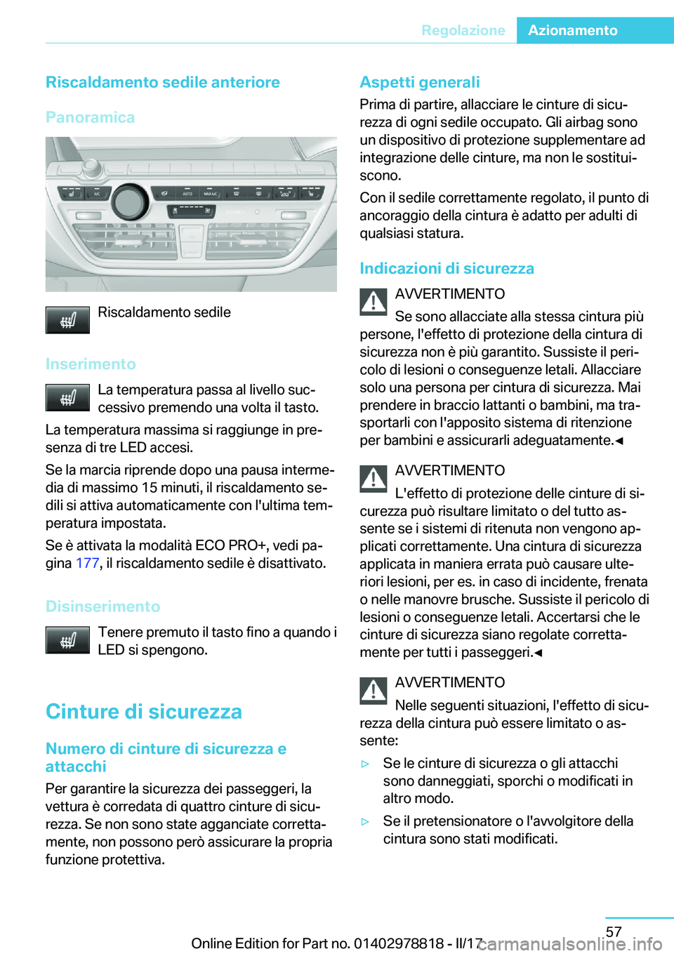 BMW I3 2017  Libretti Di Uso E manutenzione (in Italian) �R�i�s�c�a�l�d�a�m�e�n�t�o��s�e�d�i�l�e��a�n�t�e�r�i�o�r�e
�P�a�n�o�r�a�m�i�c�a
�R�i�s�c�a�l�d�a�m�e�n�t�o� �s�e�d�i�l�e
�I�n�s�e�r�i�m�e�n�t�o �L�a� �t�e�m�p�e�r�a�t�u�r�a� �p�a�s�s�a� �a�l� �l�i�v