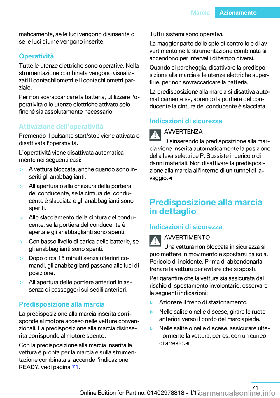 BMW I3 2017  Libretti Di Uso E manutenzione (in Italian) �m�a�t�i�c�a�m�e�n�t�e�,� �s�e� �l�e� �l�u�c�i� �v�e�n�g�o�n�o� �d�i�s�i�n�s�e�r�i�t�e� �o�s�e� �l�e� �l�u�c�i� �d�i�u�r�n�e� �v�e�n�g�o�n�o� �i�n�s�e�r�i�t�e�.
�O�p�e�r�a�t�i�v�i�t�