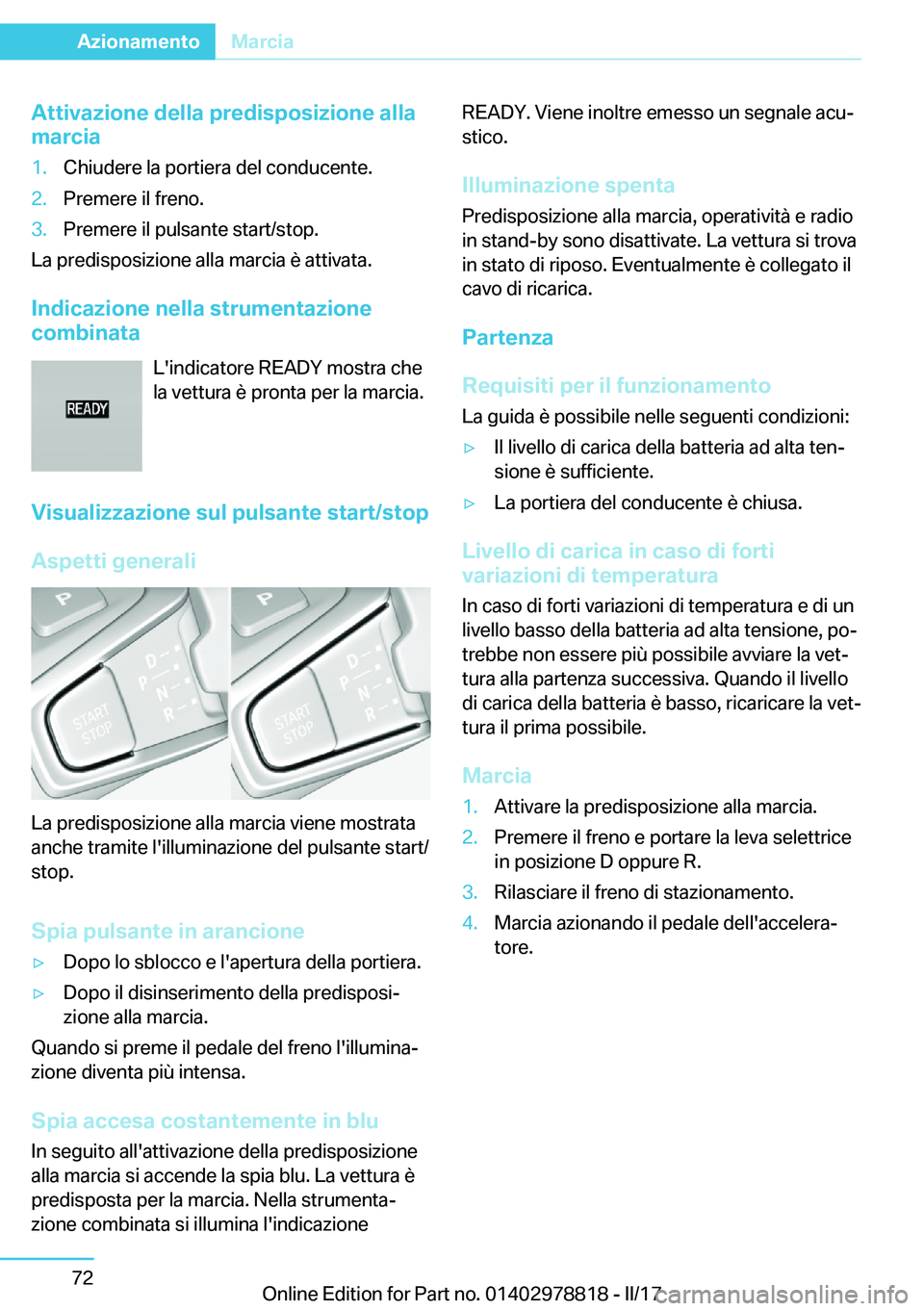 BMW I3 2017  Libretti Di Uso E manutenzione (in Italian) �A�t�t�i�v�a�z�i�o�n�e��d�e�l�l�a��p�r�e�d�i�s�p�o�s�i�z�i�o�n�e��a�l�l�a
�m�a�r�c�i�a�1�.�C�h�i�u�d�e�r�e� �l�a� �p�o�r�t�i�e�r�a� �d�e�l� �c�o�n�d�u�c�e�n�t�e�.�2�.�P�r�e�m�e�r�e� �i�l� �f�r�e�n�