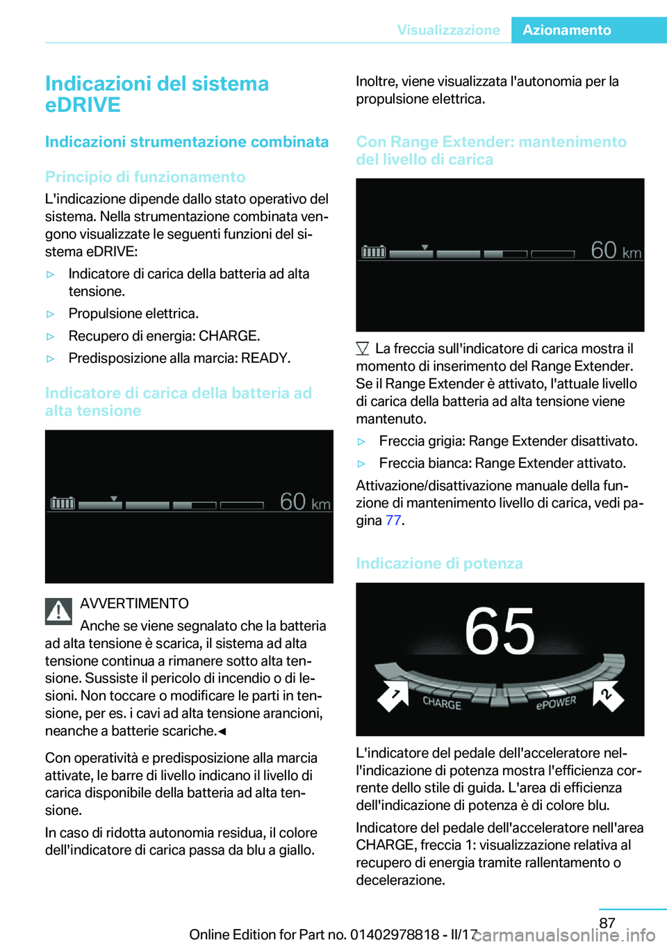 BMW I3 2017  Libretti Di Uso E manutenzione (in Italian) �I�n�d�i�c�a�z�i�o�n�i��d�e�l��s�i�s�t�e�m�a
�e�D�R�I�V�E
�I�n�d�i�c�a�z�i�o�n�i��s�t�r�u�m�e�n�t�a�z�i�o�n�e��c�o�m�b�i�n�a�t�a
�P�r�i�n�c�i�p�i�o��d�i��f�u�n�z�i�o�n�a�m�e�n�t�o
�L�'�i�n�d