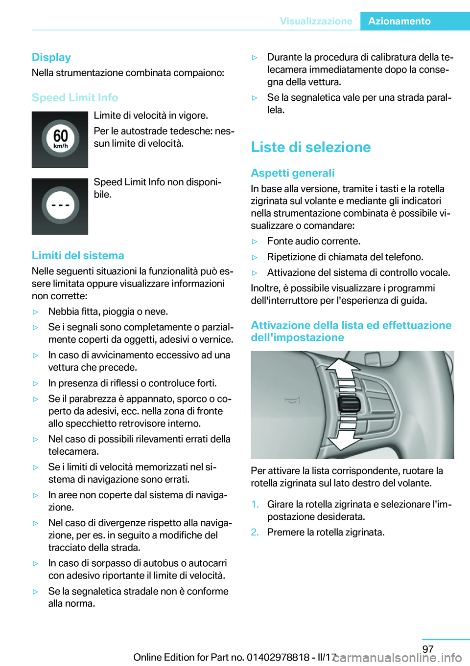 BMW I3 2017  Libretti Di Uso E manutenzione (in Italian) �D�i�s�p�l�a�y
�N�e�l�l�a� �s�t�r�u�m�e�n�t�a�z�i�o�n�e� �c�o�m�b�i�n�a�t�a� �c�o�m�p�a�i�o�n�o�:
�S�p�e�e�d��L�i�m�i�t��I�n�f�o �L�i�m�i�t�e� �d�i� �v�e�l�o�c�i�t�