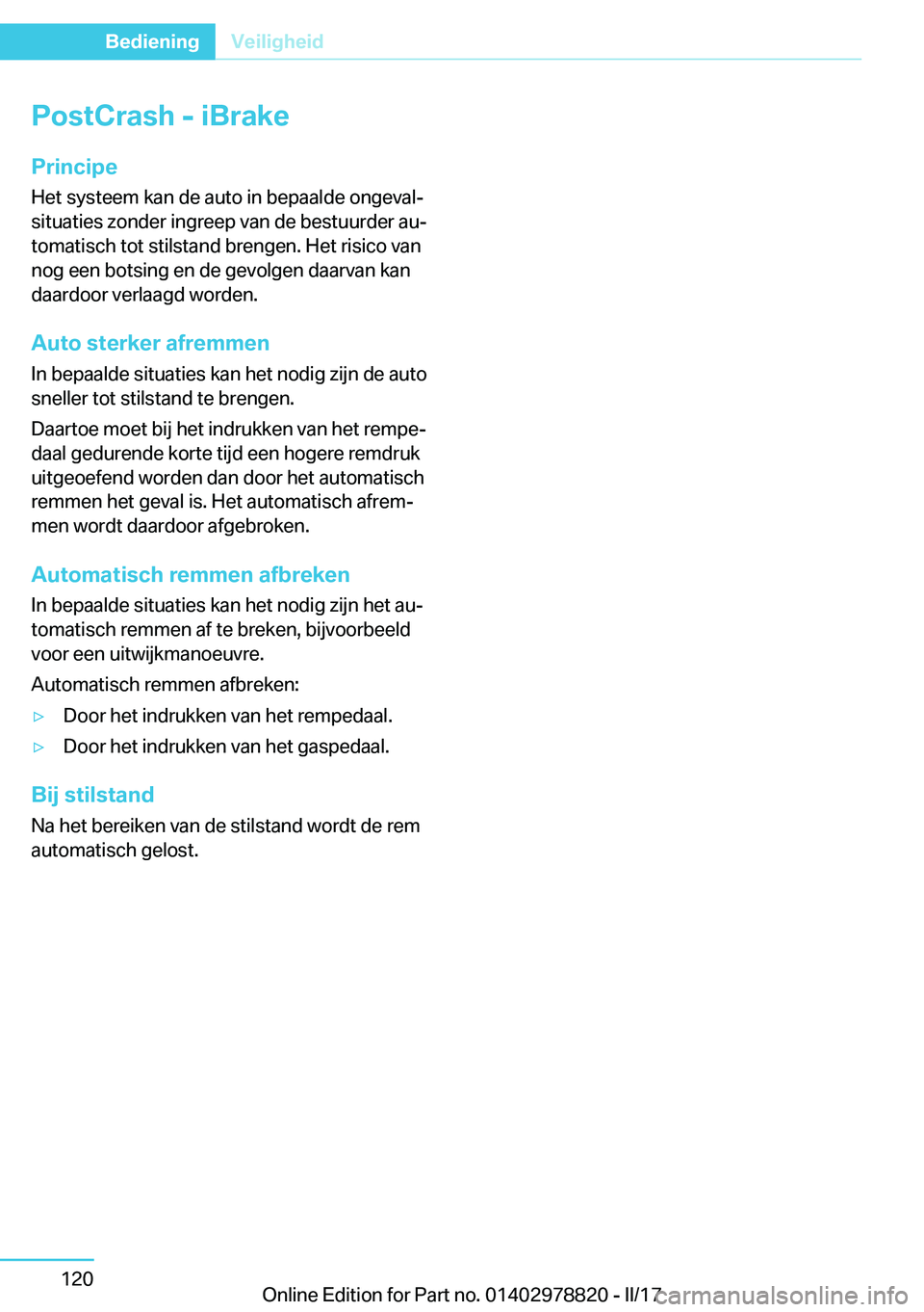 BMW I3 2017  Instructieboekjes (in Dutch) �P�o�s�t�C�r�a�s�h��-��i�B�r�a�k�e�P�r�i�n�c�i�p�e
�H�e�t� �s�y�s�t�e�e�m� �k�a�n� �d�e� �a�u�t�o� �i�n� �b�e�p�a�a�l�d�e� �o�n�g�e�v�a�lj
�s�i�t�u�a�t�i�e�s� �z�o�n�d�e�r� �i�n�g�r�e�e�p� �v�a�n� 