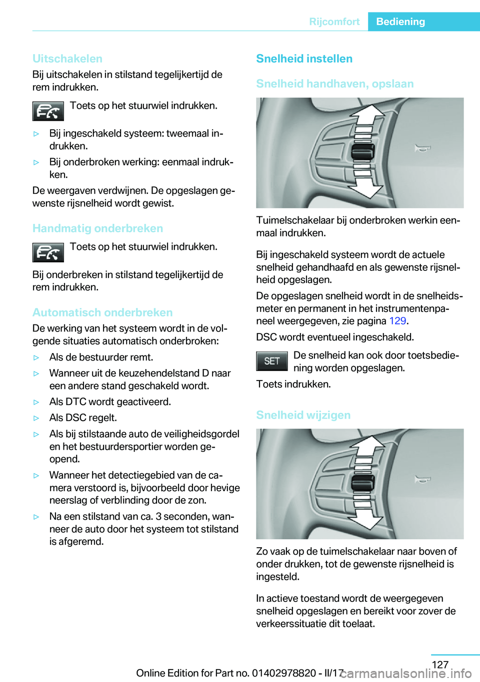 BMW I3 2017  Instructieboekjes (in Dutch) �U�i�t�s�c�h�a�k�e�l�e�n
�B�i�j� �u�i�t�s�c�h�a�k�e�l�e�n� �i�n� �s�t�i�l�s�t�a�n�d� �t�e�g�e�l�i�j�k�e�r�t�i�j�d� �d�e
�r�e�m� �i�n�d�r�u�k�k�e�n�.
�T�o�e�t�s� �o�p� �h�e�t� �s�t�u�u�r�w�i�e�l� �i�n�