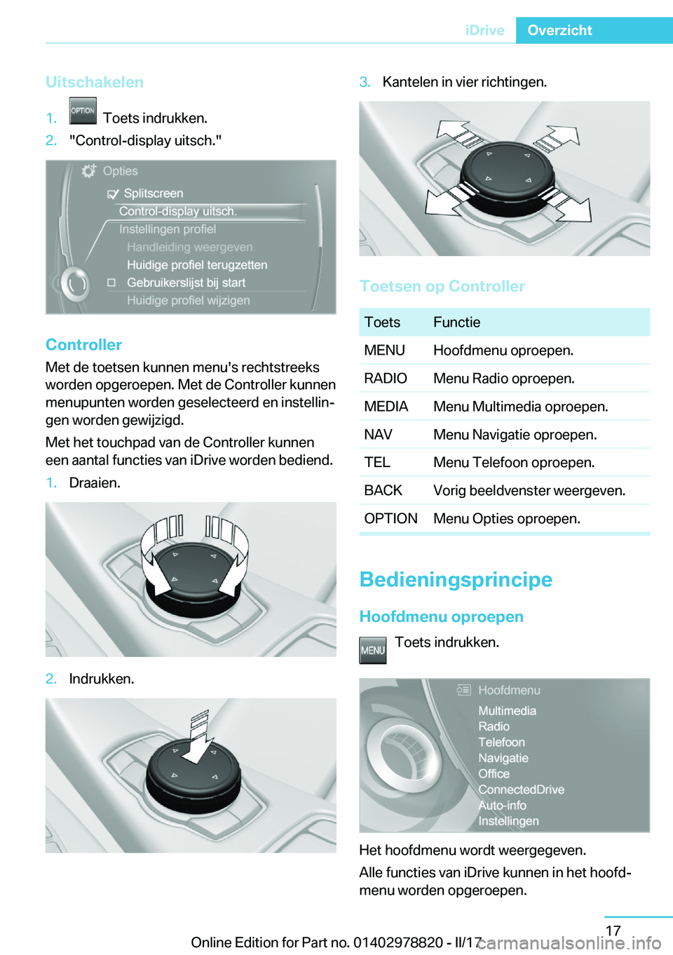 BMW I3 2017  Instructieboekjes (in Dutch) �U�i�t�s�c�h�a�k�e�l�e�n�1�.� � �T�o�e�t�s� �i�n�d�r�u�k�k�e�n�.�2�.�"�C�o�n�t�r�o�l�-�d�i�s�p�l�a�y� �u�i�t�s�c�h�.�"
�C�o�n�t�r�o�l�l�e�r
�M�e�t� �d�e� �t�o�e�t�s�e�n� �k�u�n�n�e�n� �m�e�n�u